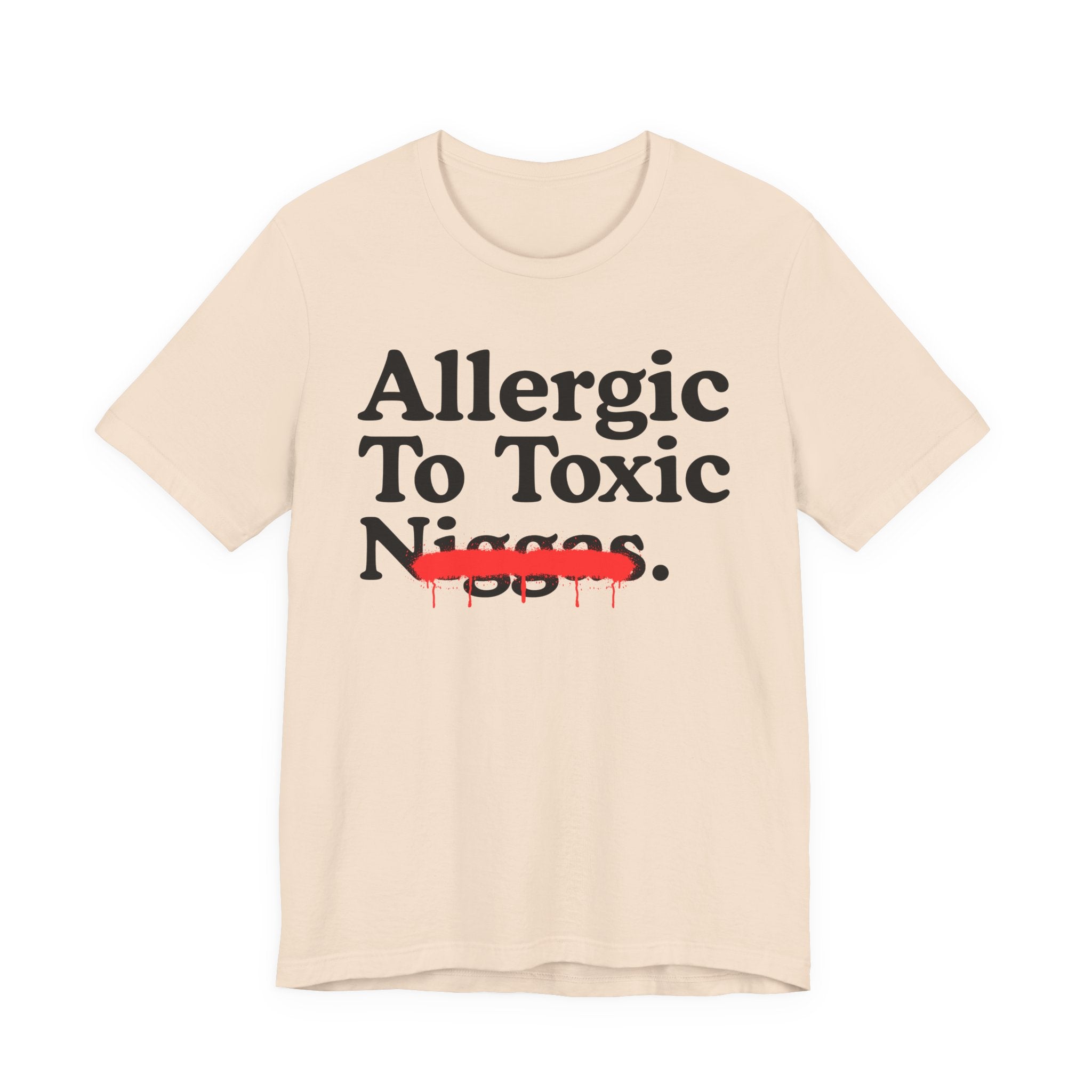 Allergic To Toxic Niggas - Funny Reaction T-shirt