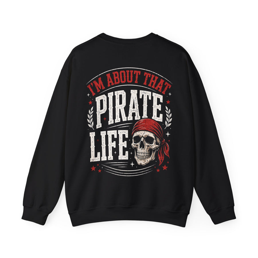 Black sweatshirt with white and red distressed trade lettering reading I'M ABOUT THAT PIRATE LIFE, back view.