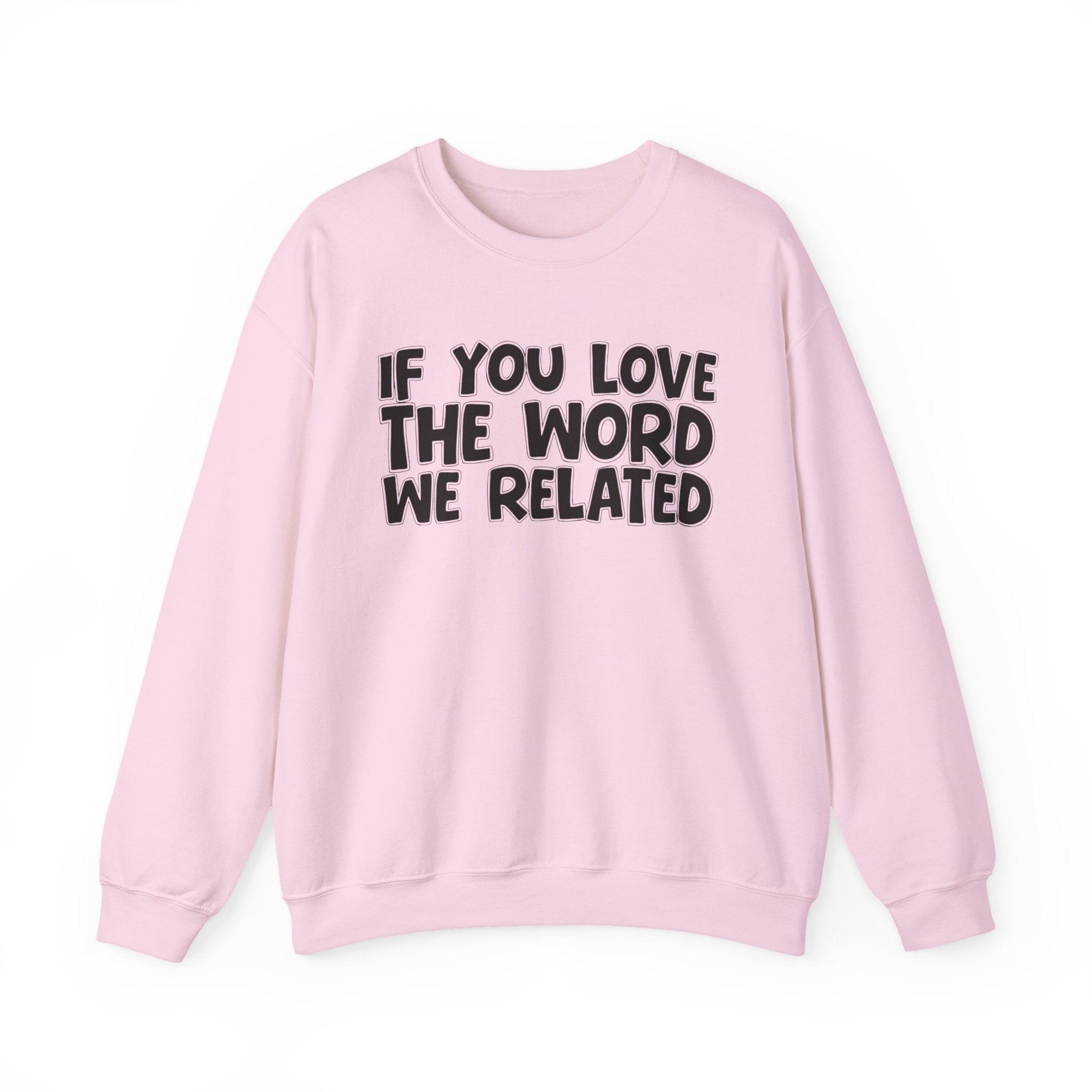 If You Love The Word We Related - Inspirational Faith Sweatshirt