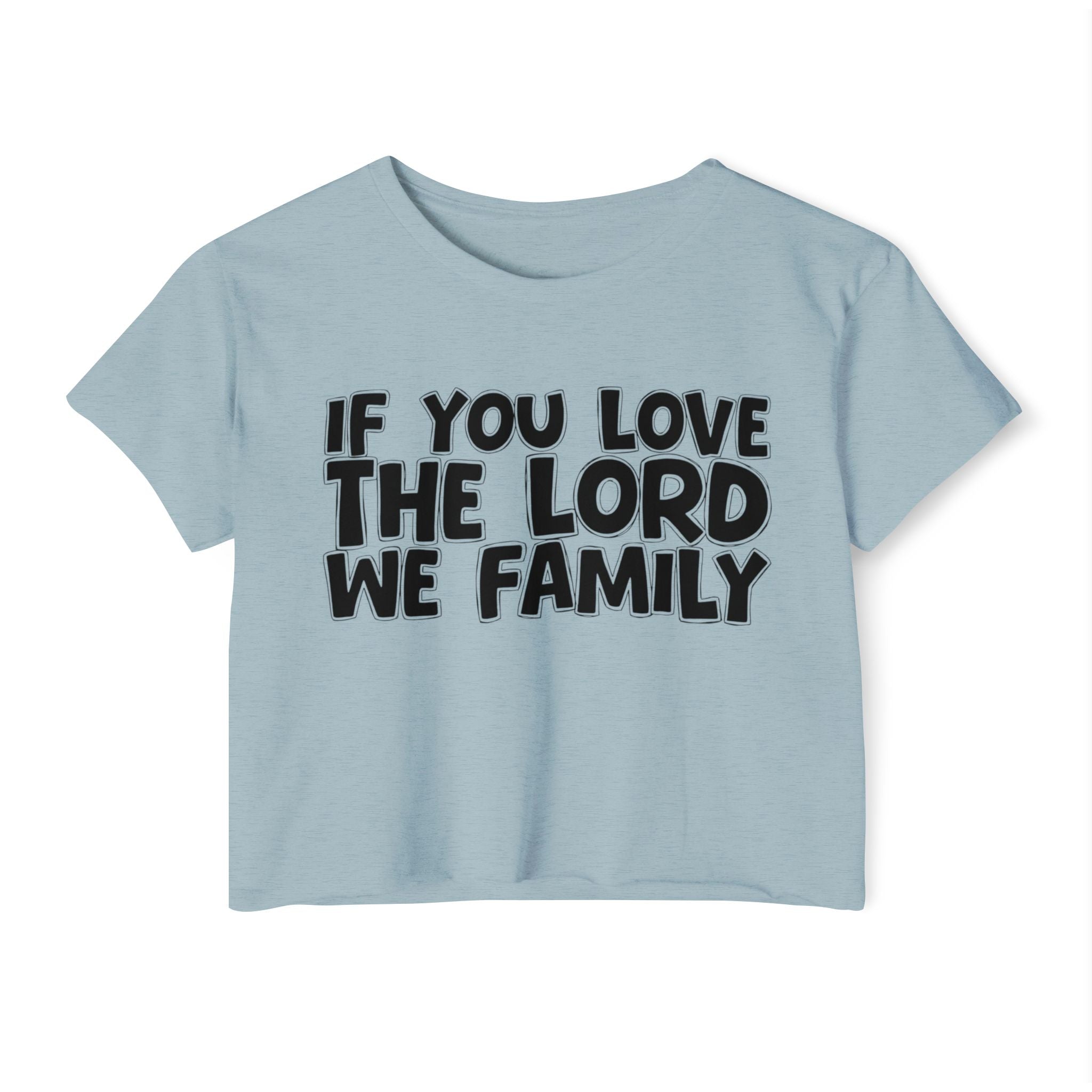 If  You Love The Lord We Family - Spiritual Pride Crop Top