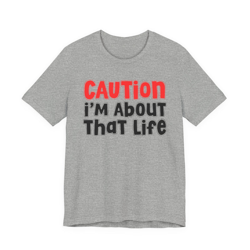 Caution I'm About That Life －Street Warning Declaration T-shirt