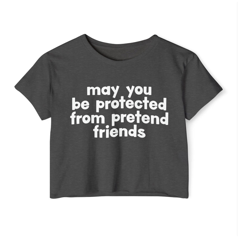 May You Be Protected From Pretend Friends - Funny Sarcastic Prayer Crop Top