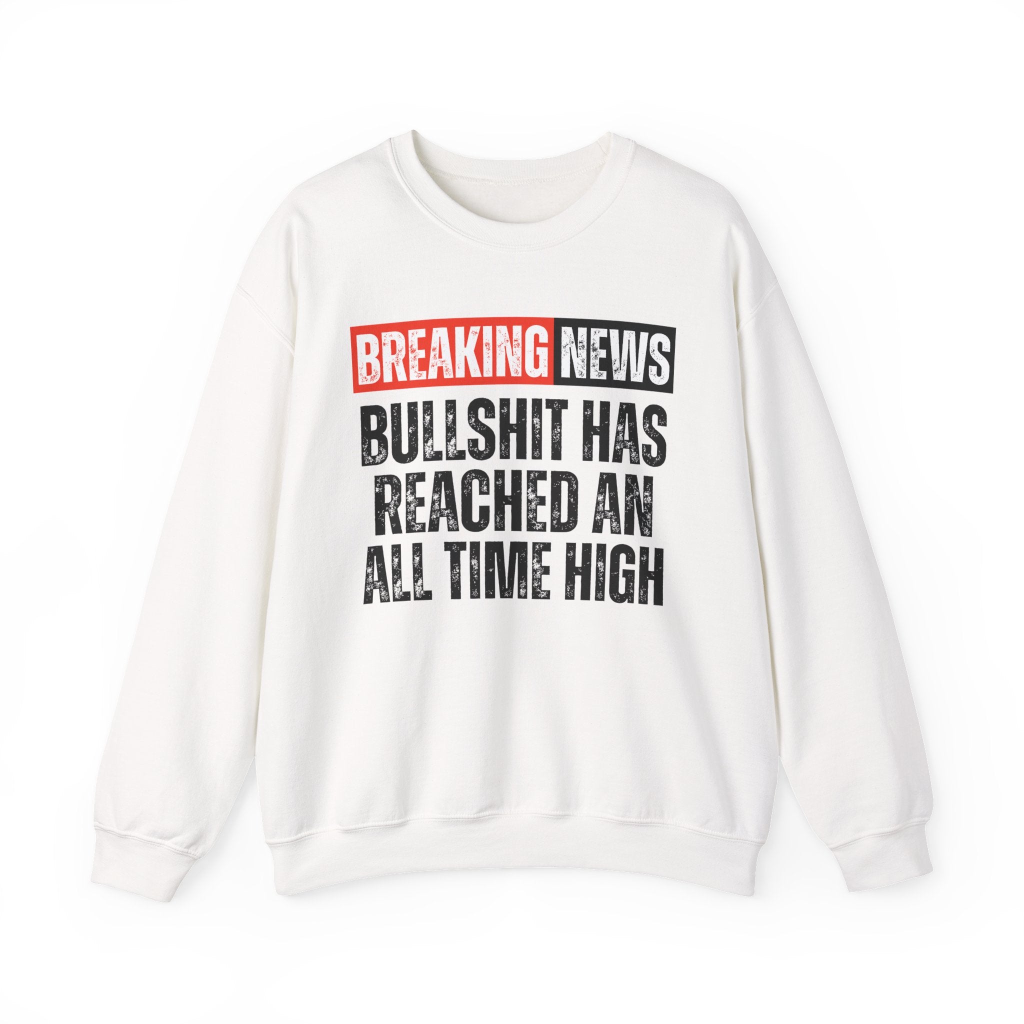 Breaking News: Bullshit Has Reached An All Time High — Funny News Alert Sweatshirt