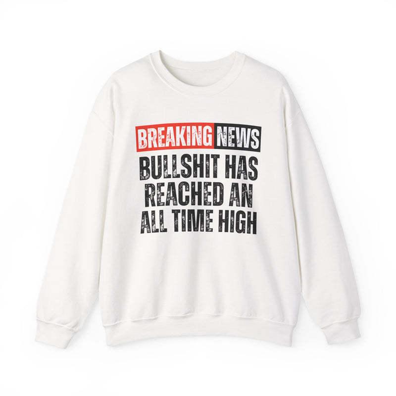 Breaking News: Bullshit Has Reached An All Time High — Funny News Alert Sweatshirt