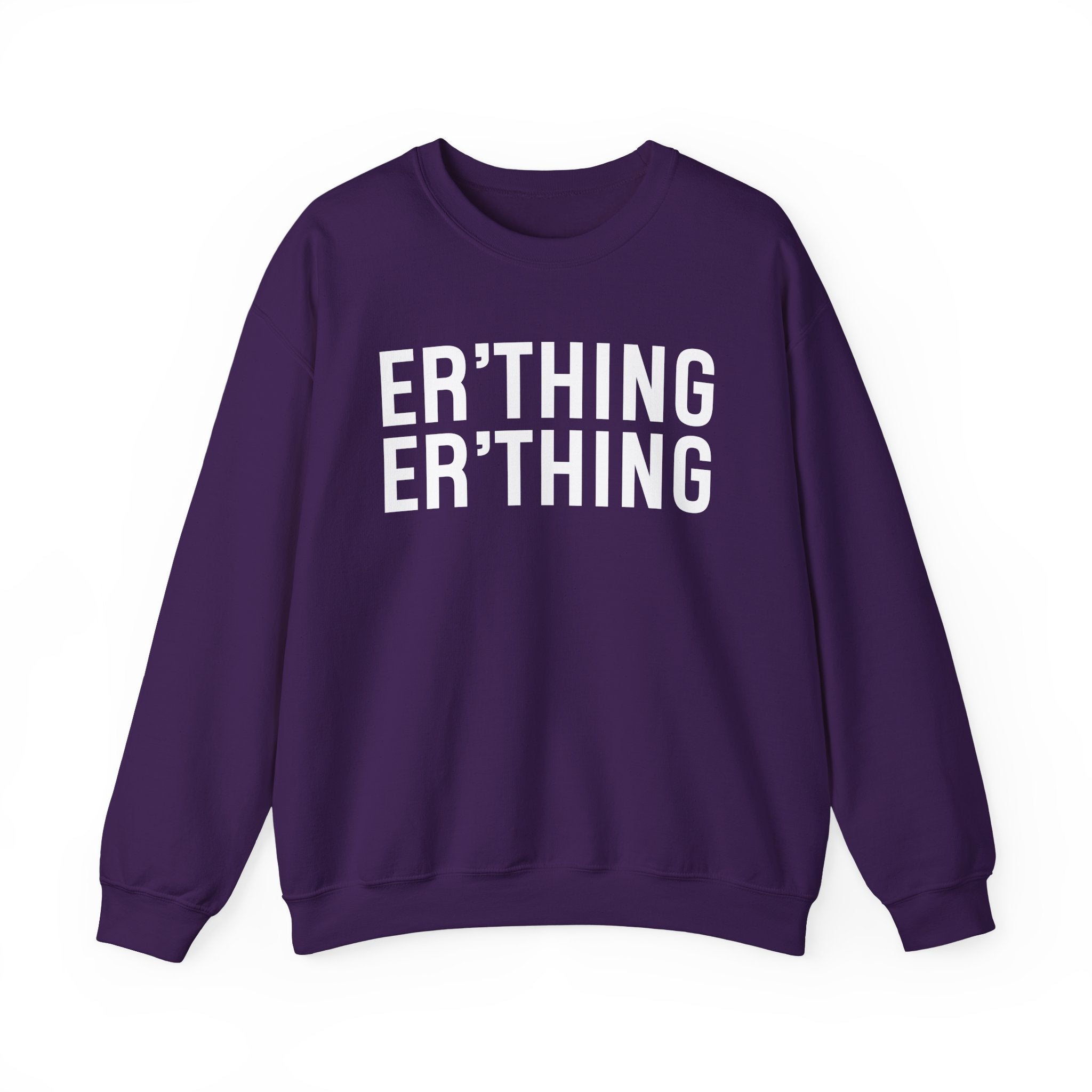 Er'thing Er'thing Sweatshirt