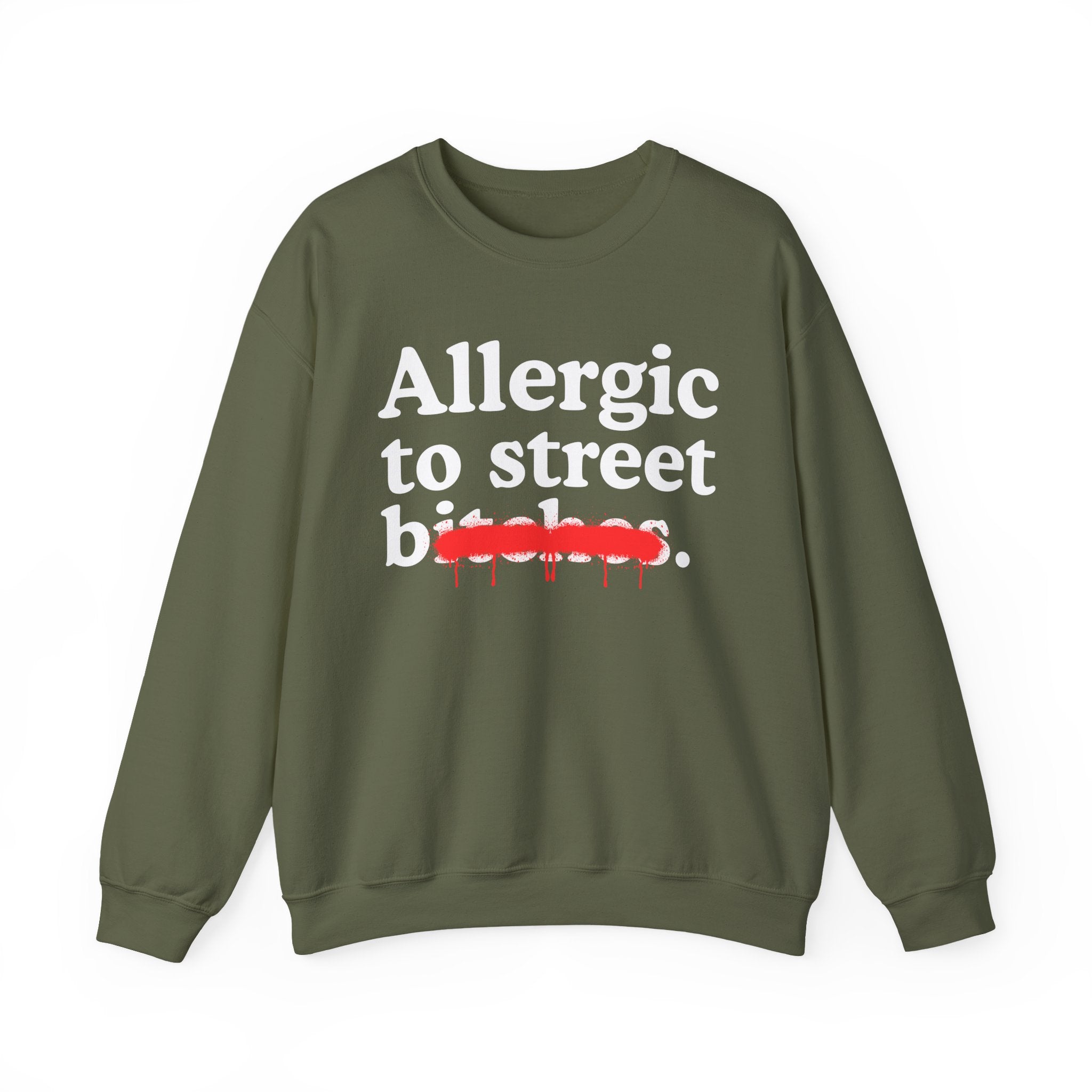 Allergic To Street Bitches — Sarcastic Sassy Statement Sweatshirt