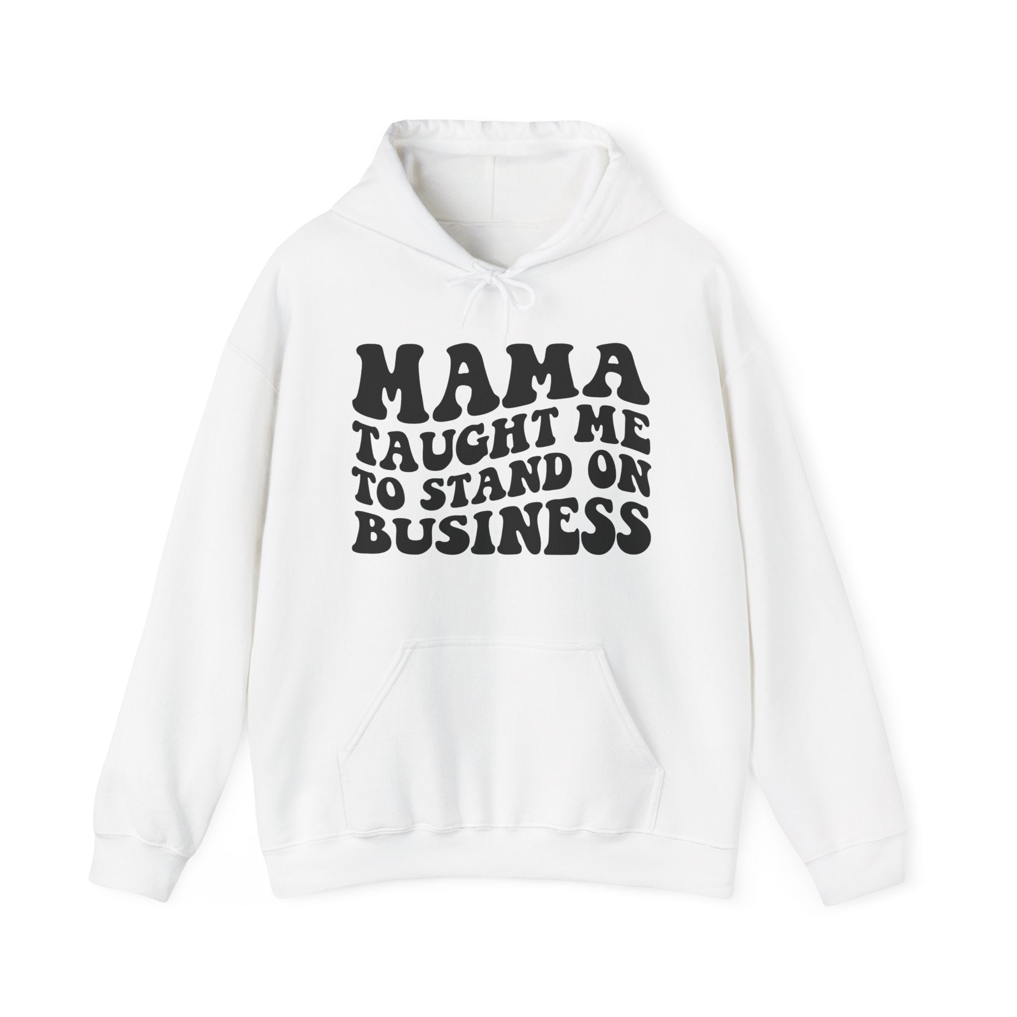 Mama Taught Me To Stand On Business - Hoodie