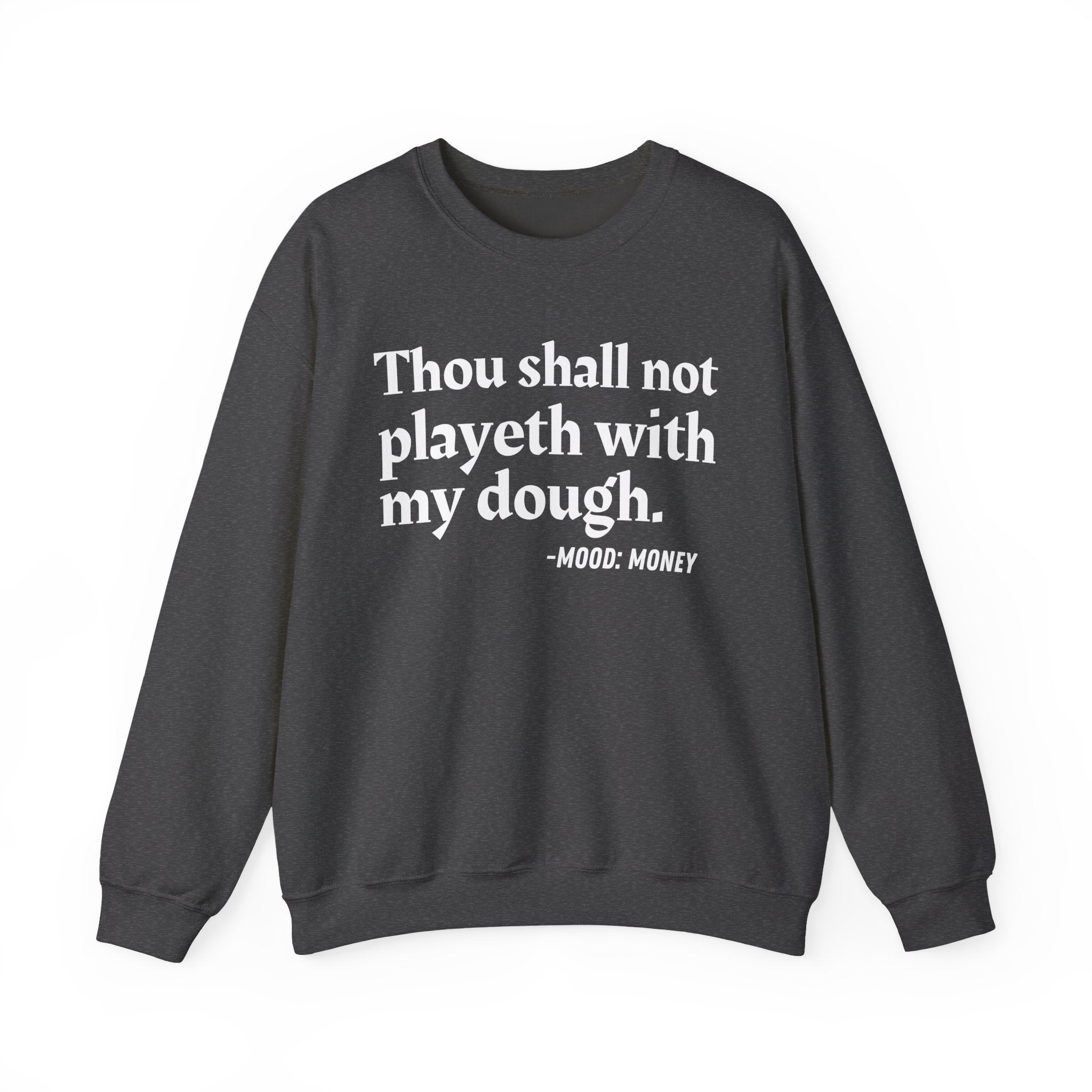 Thou Shall Not Playeth With My Dough — Funny Financial Quote Sweatshirt