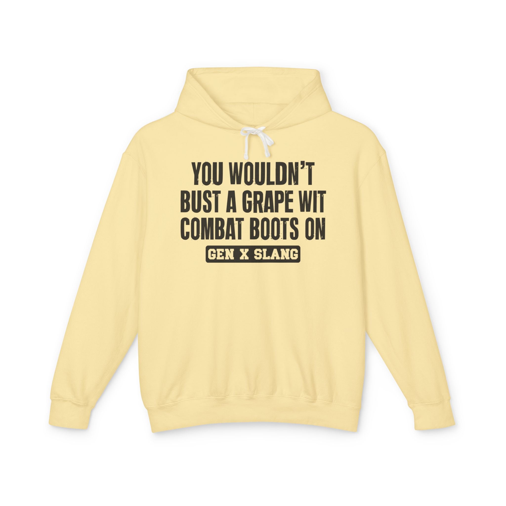 You Wouldn't Bust A Grape Wit Combat Boots On - Gen X Slang Hoodie