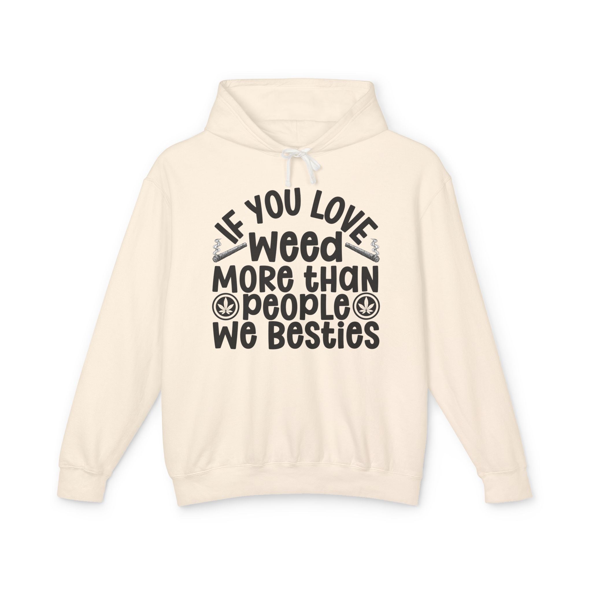 If You Love Weed More Than People We Besties — 420 Lovers Hoodie