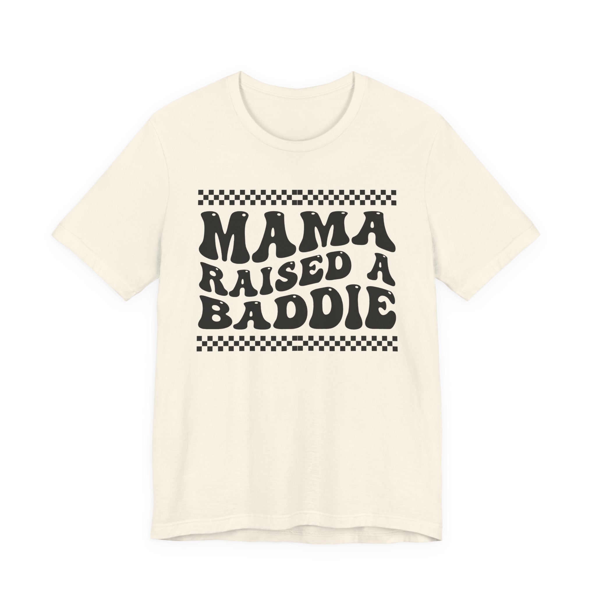 Mama Raised A Baddie