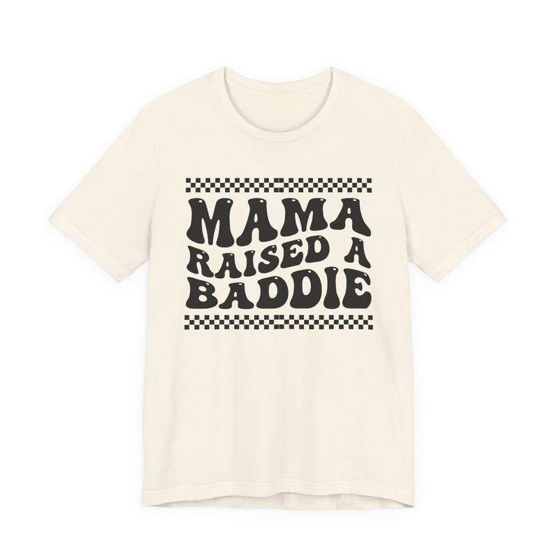Mama Raised A Baddie