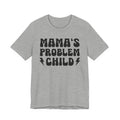 Mama's Problem Child T-shirt (solid print)