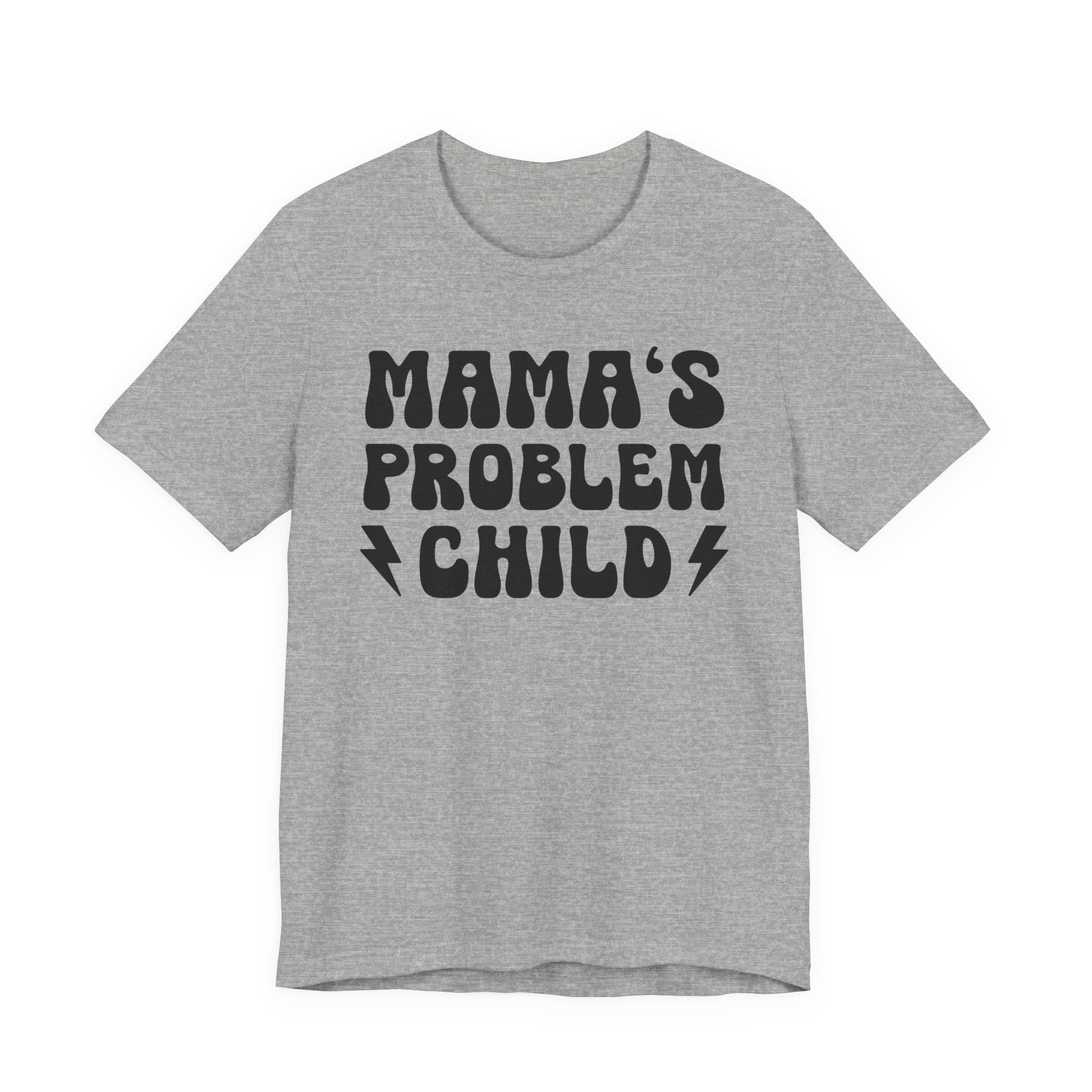 Mama's Problem Child T-shirt (solid print)