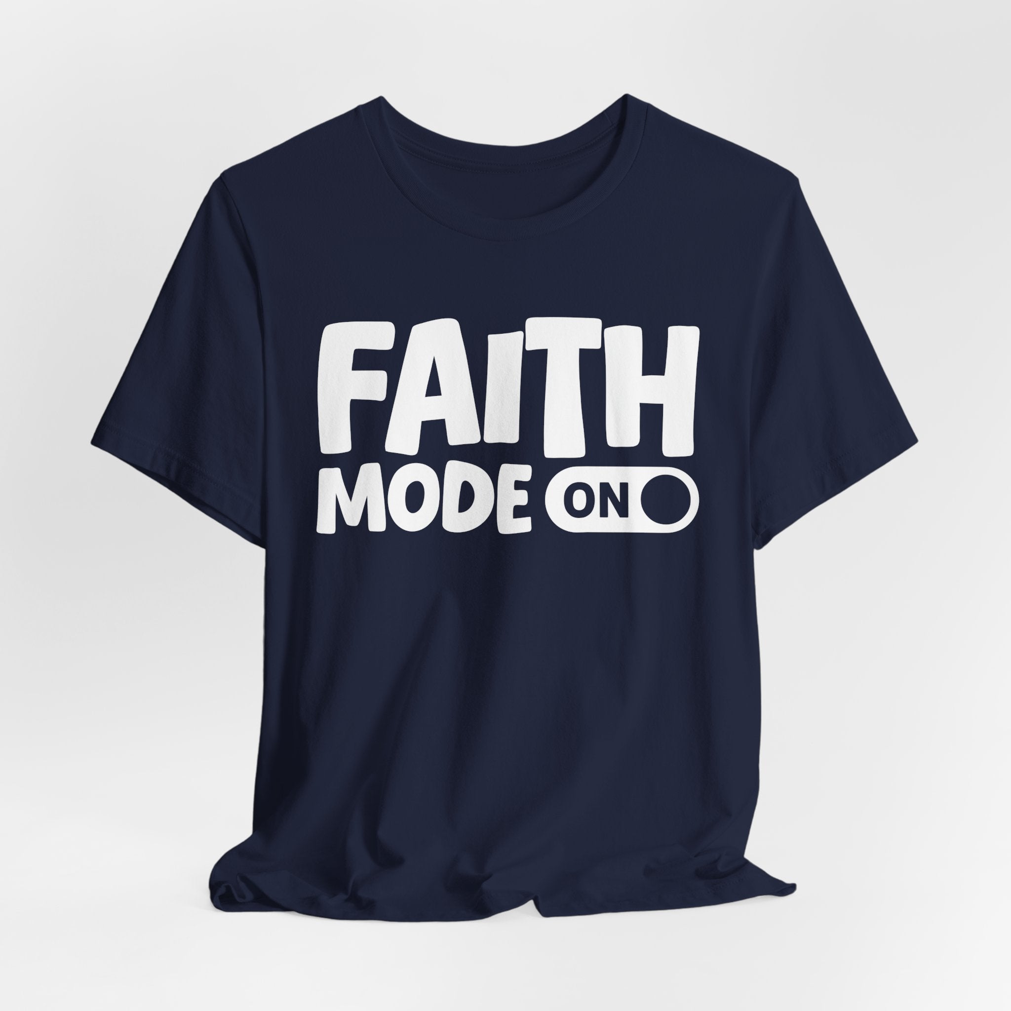 Faith Mode On — Motivational Positive Graphic Tee