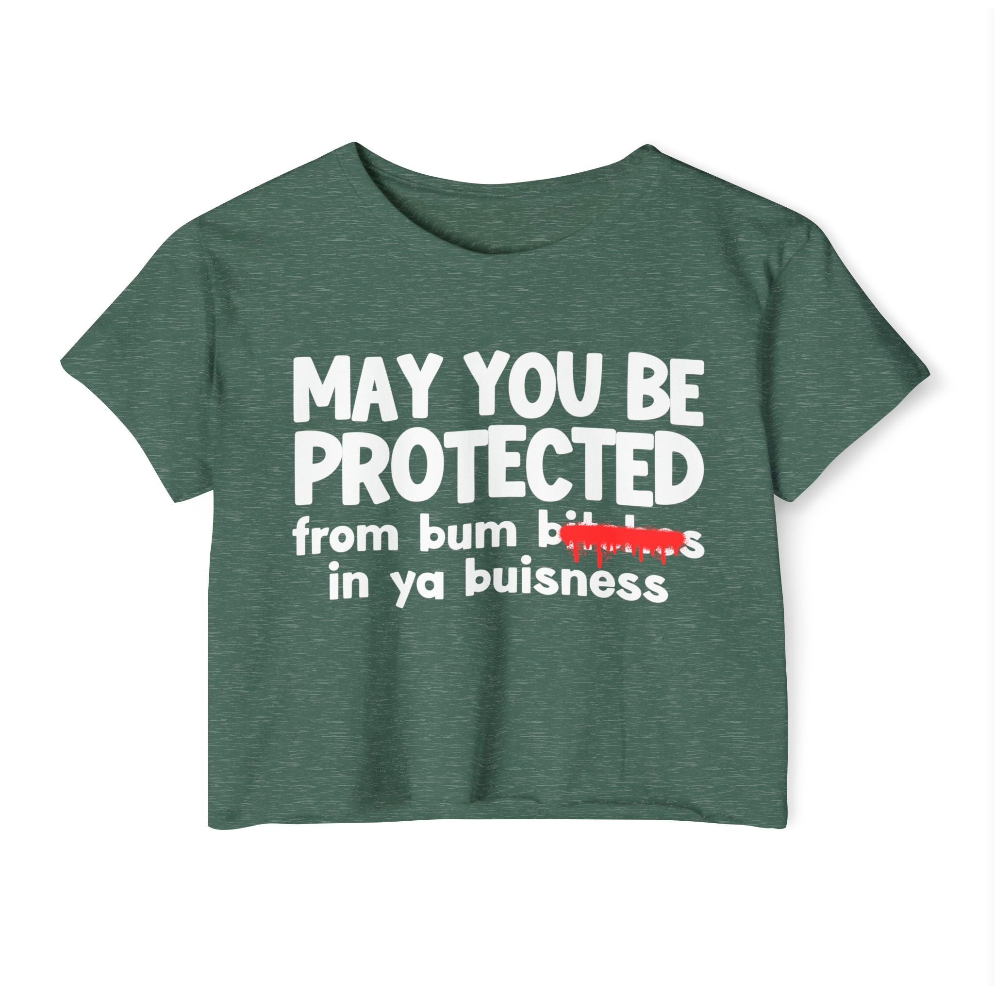 May You Be Protected From Bitches  In Ya Buisness — Funny Protection Statement Crop Top