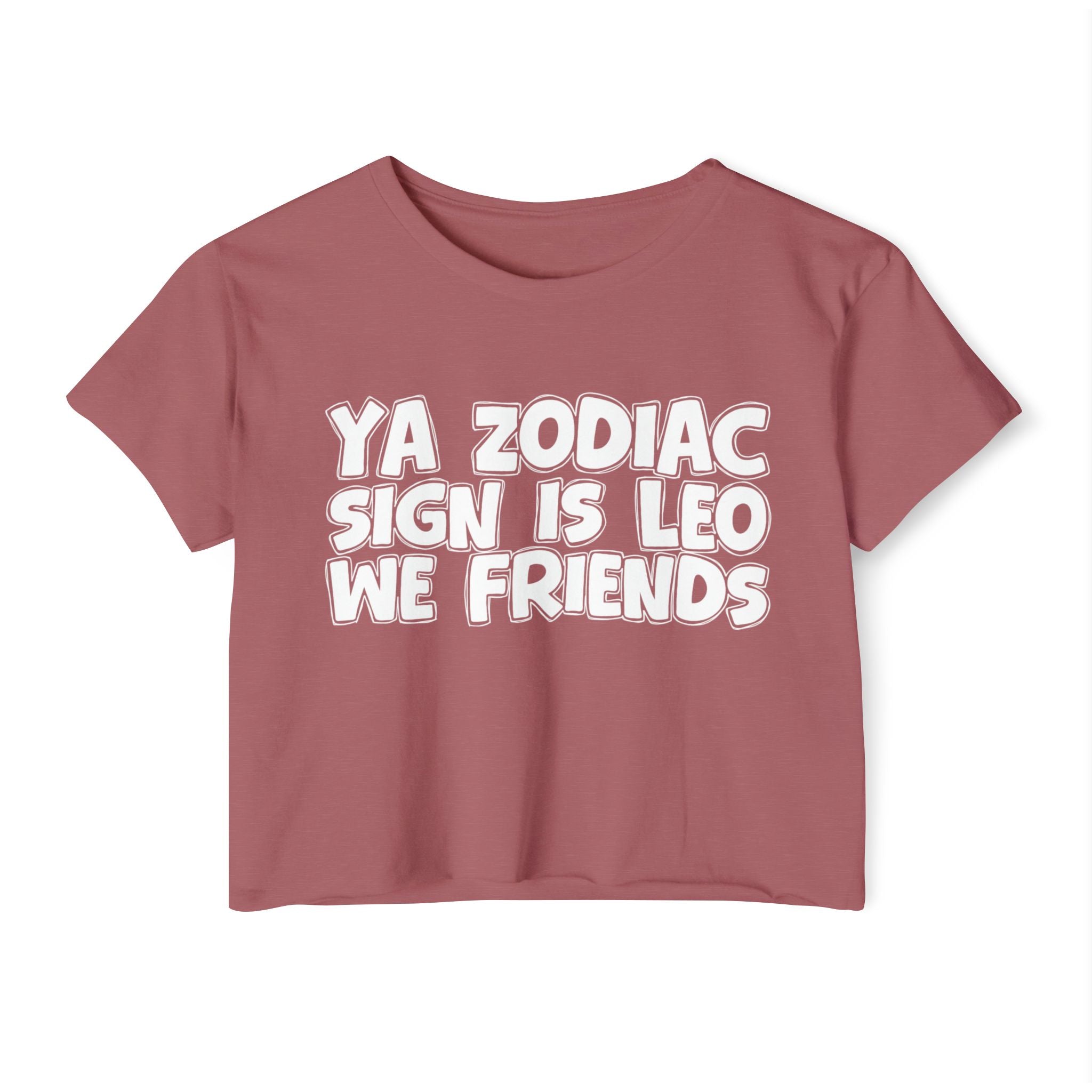 Ya Zodiac Sign Is Leo We Friends - Fun Zodiac Sign Crop Top