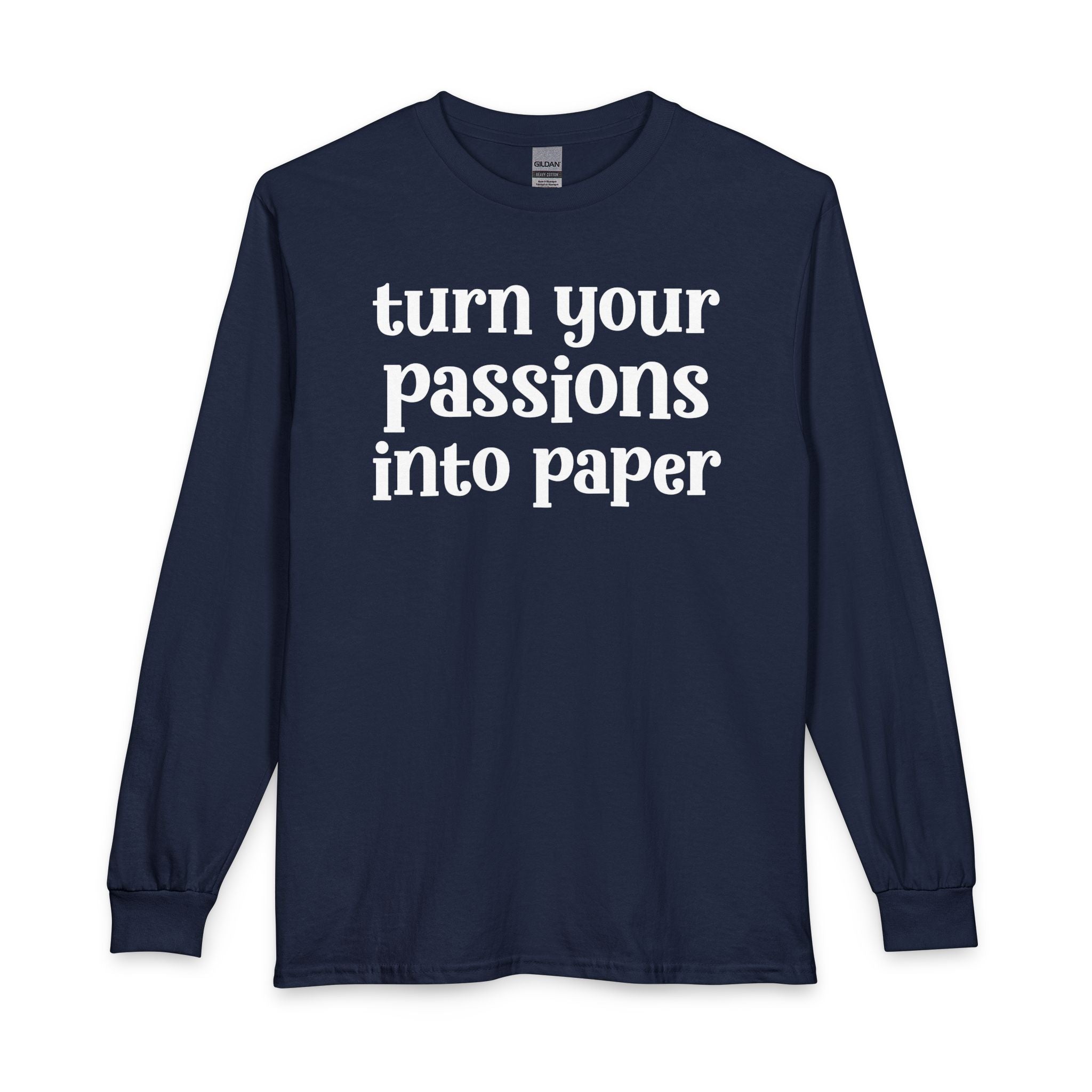 Turn Your Patience Into Paper - Inspirational Long Sleeve Tee Shirt