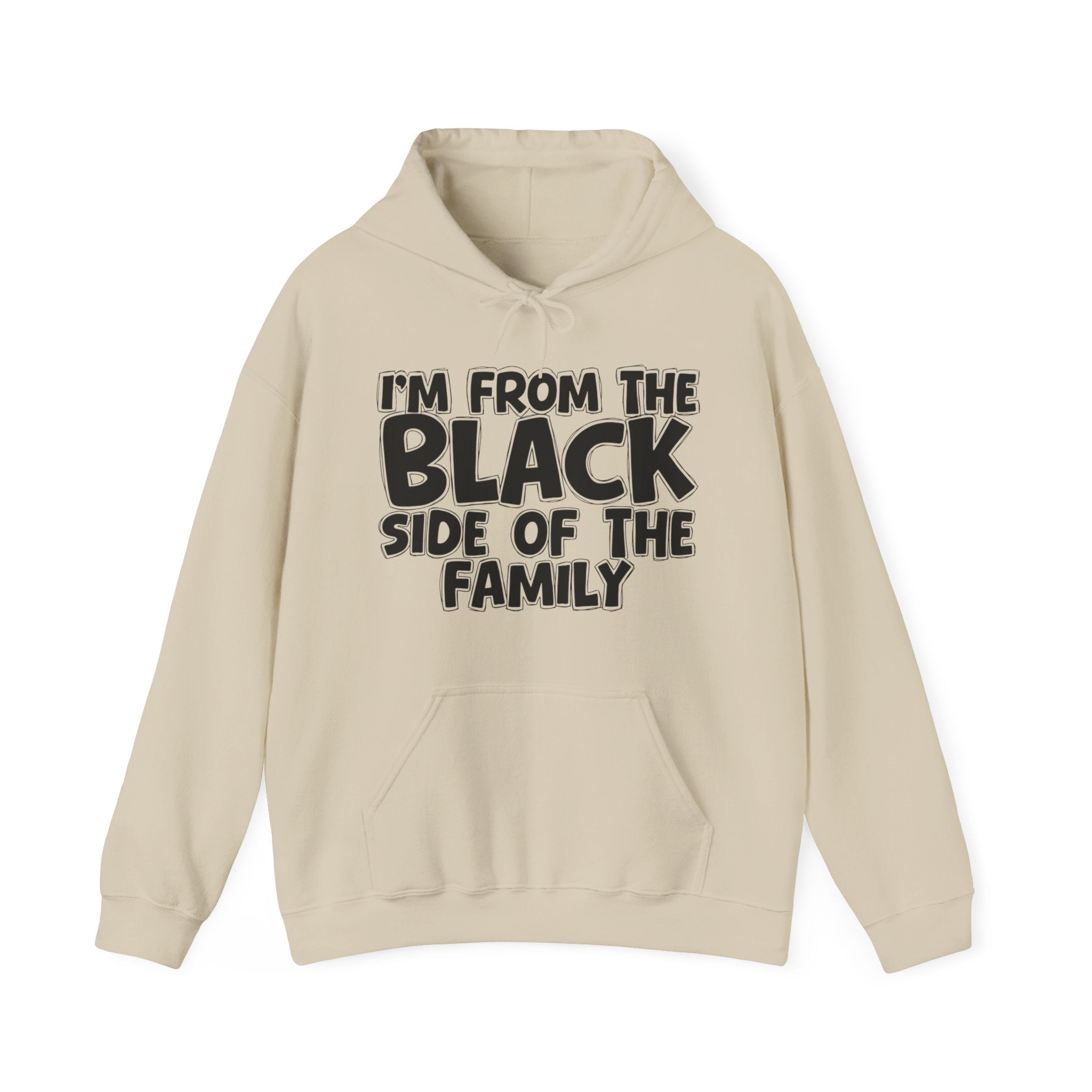 I'm From The Black Side of the Family Hoodie – Humorous Family Pride Quote Hoodie