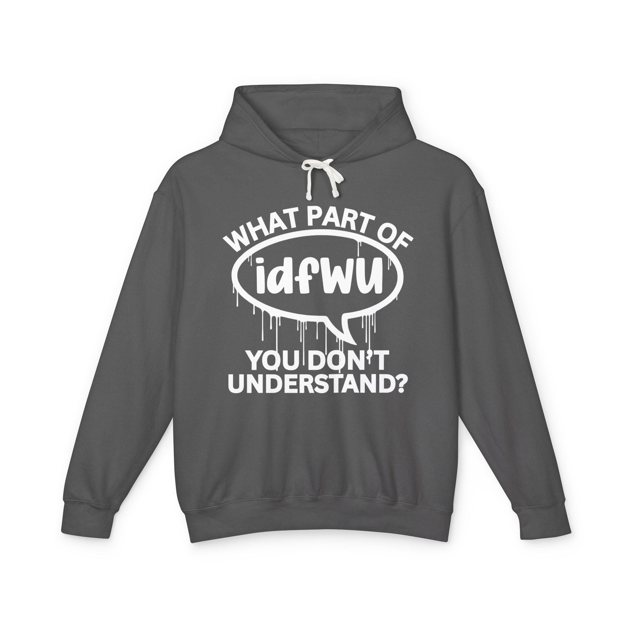 What Part of IDFWU You Don't Understand? Bold Statement Hoodie