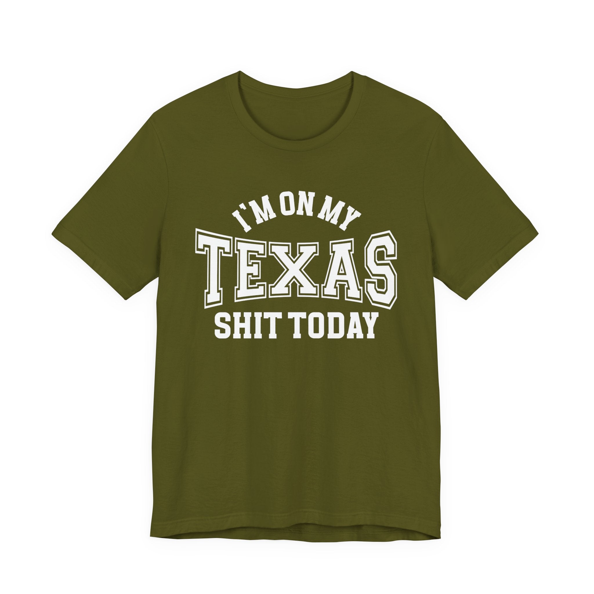 I'm On My Texas Shit Today T-shirt