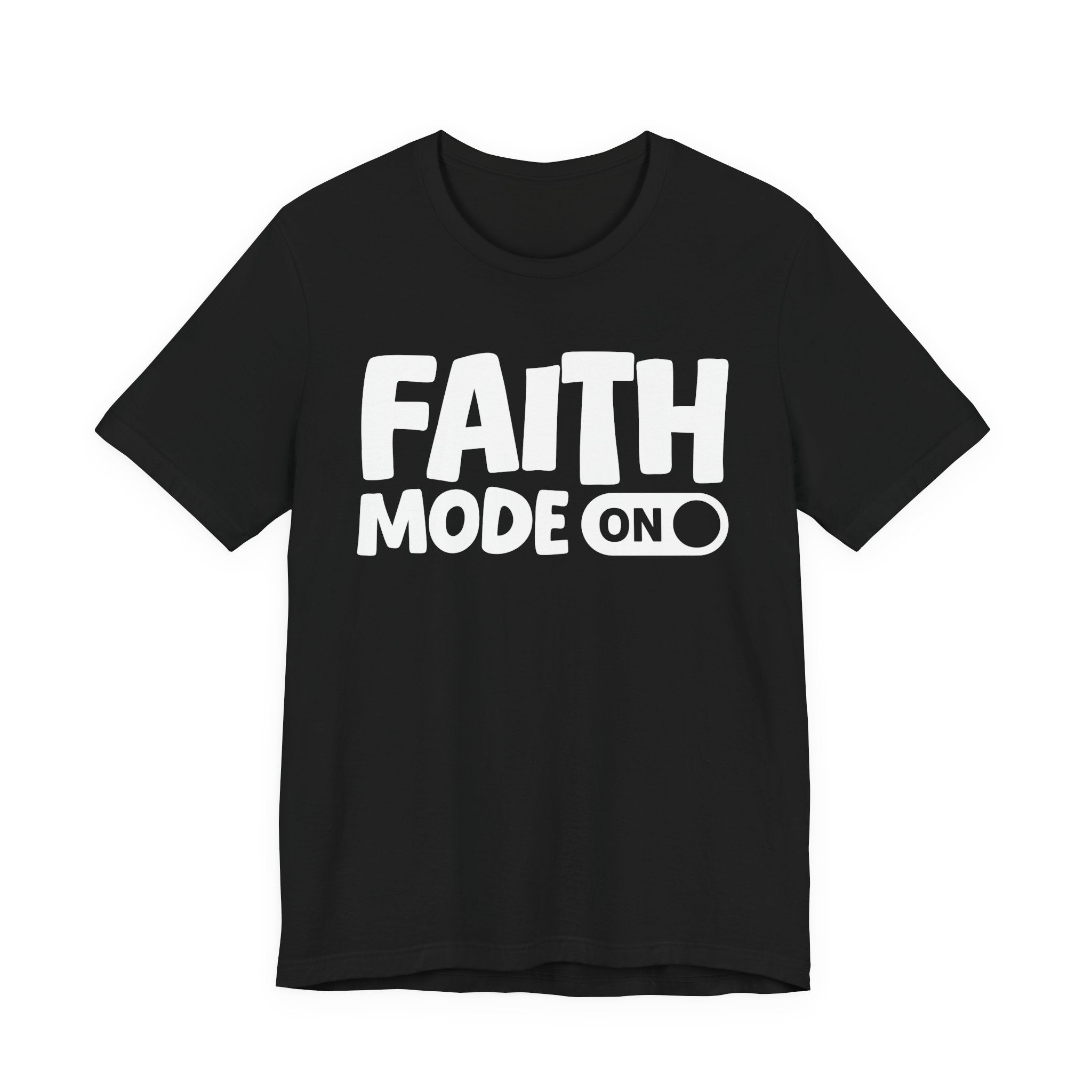 Faith Mode On — Motivational Positive Graphic Tee
