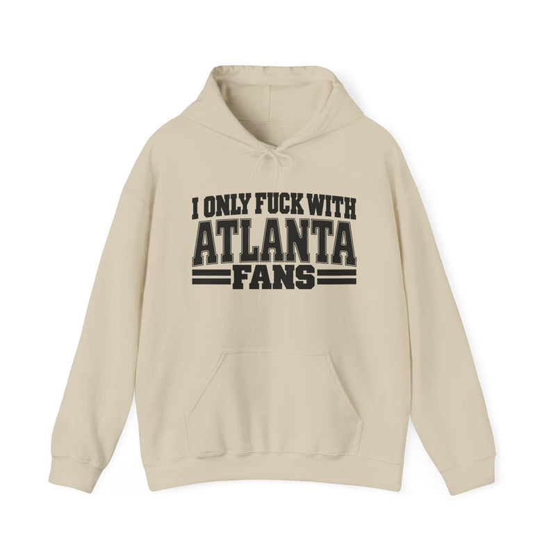 I Only Fuck With Atlanta Fans — Bold Sport Fans Declaration Hoodie