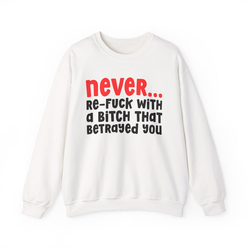 Never Re-Fuck With A Bitch That Betrayed You － Urban Warning Sweatshirt