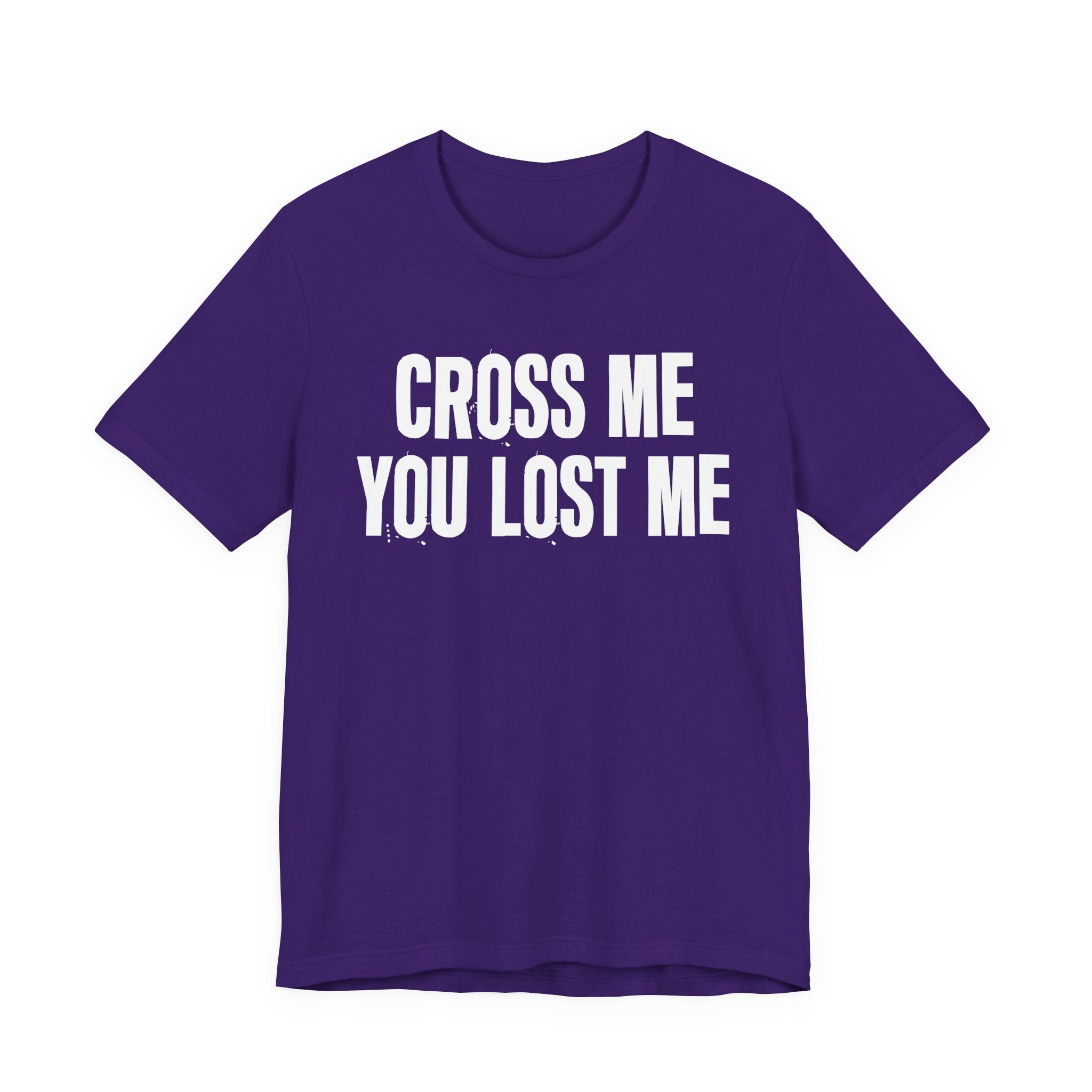 Cross Me You Lost Me - Funny Back In The Days T-Shirt