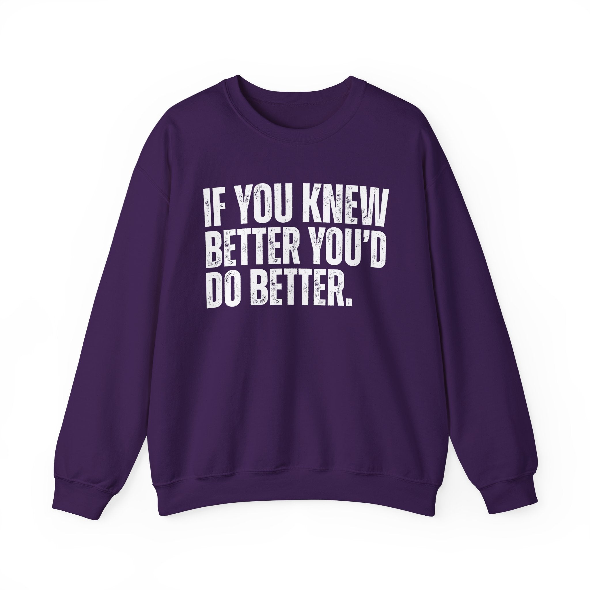 If You Know Better You'd Do Better — Sarcastic Statement Sweatshirt