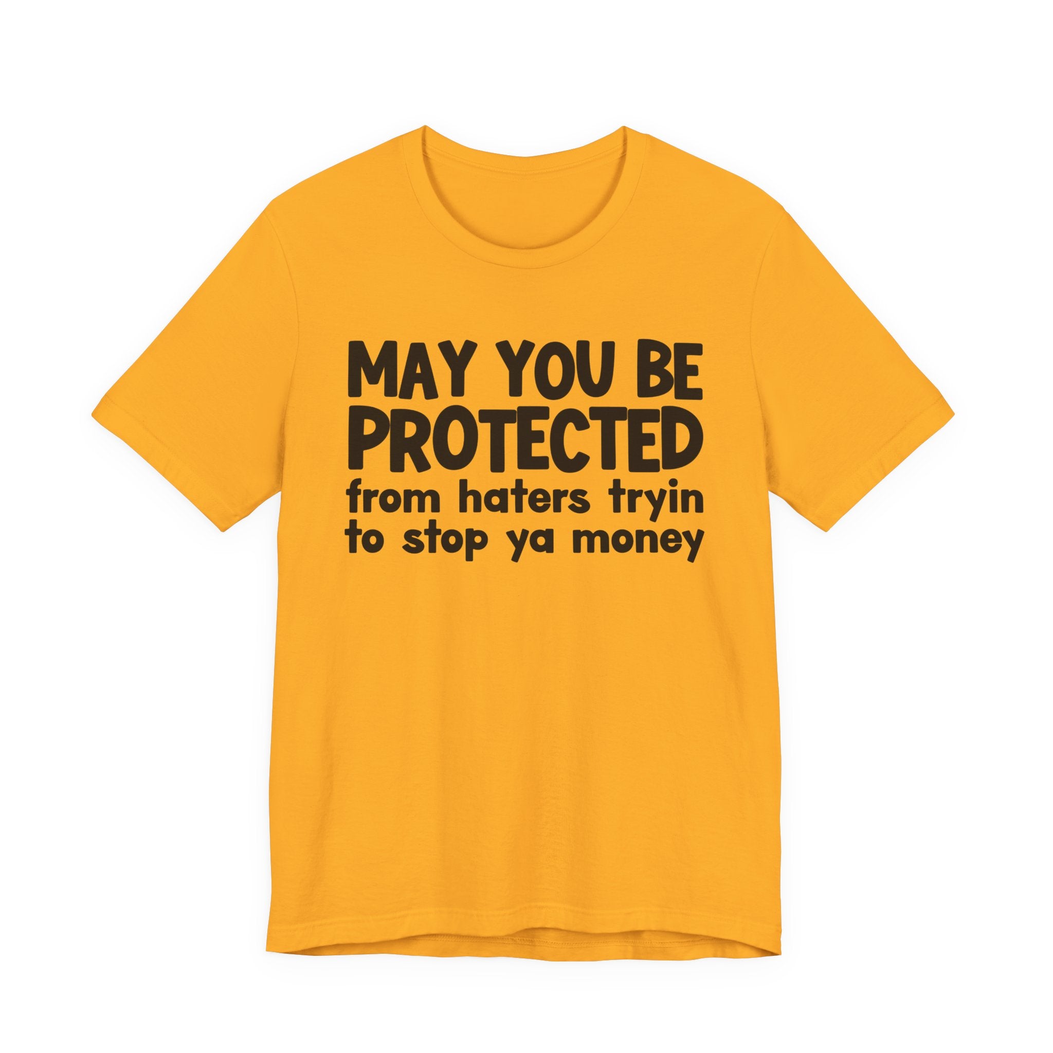 May You Be Protected From Haters Tryin To Stop Ya Money  — Funny Sarcastic Prayer Tee
