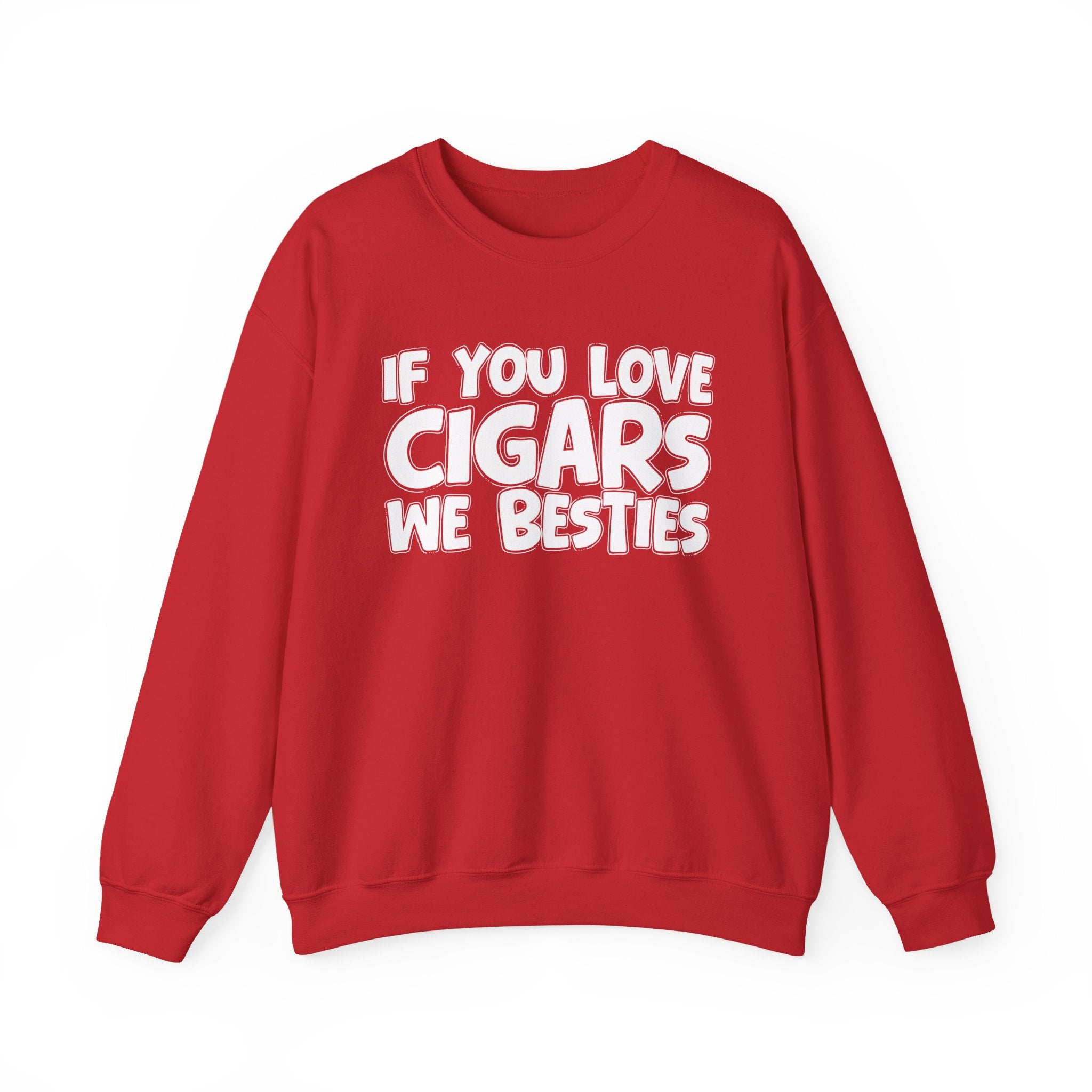 If You Love Cigars We Besties — Motivational Hustle Statement Sweatshirt