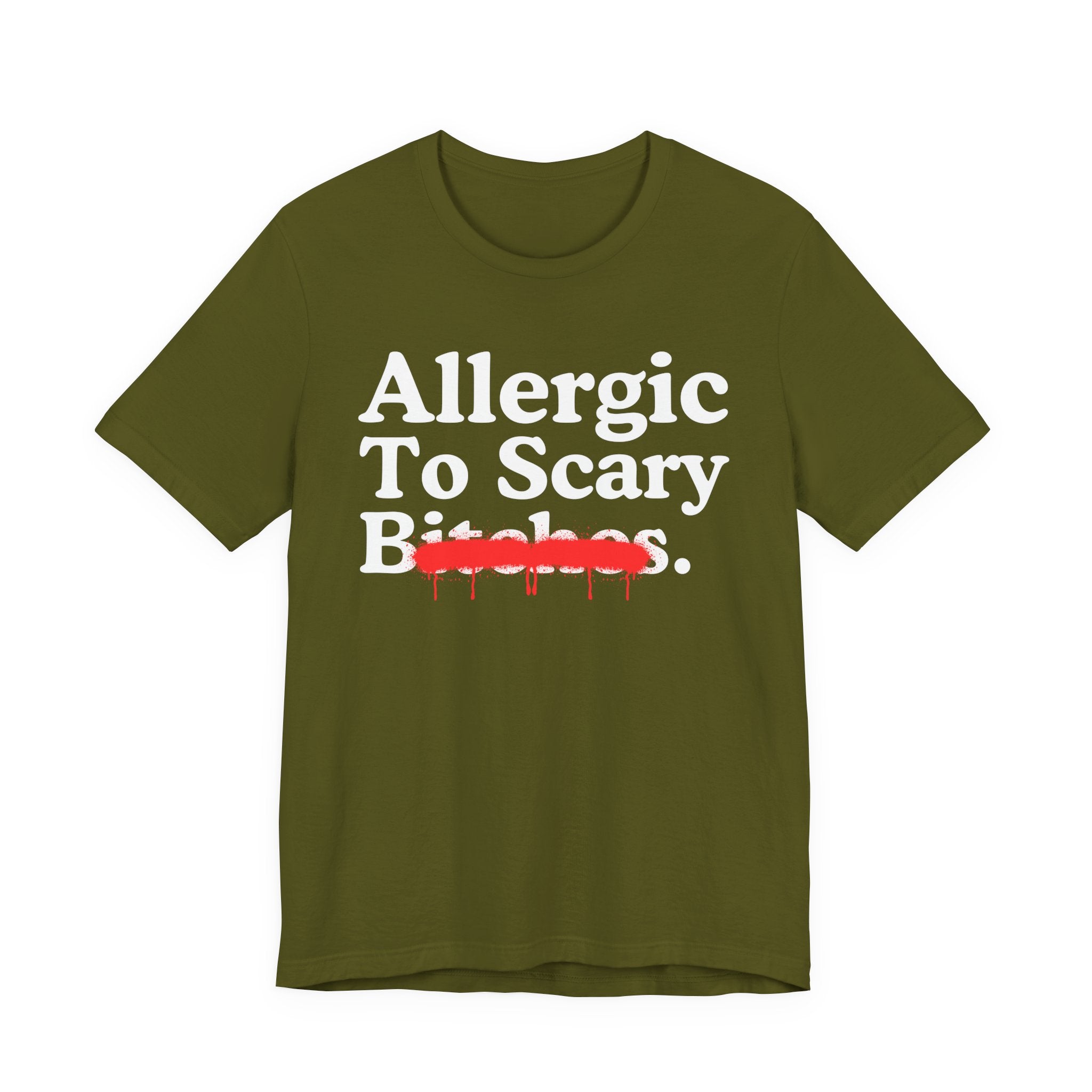 Allergic To Scary Bitches — Sarcastic Sassy Statement T-Shirt