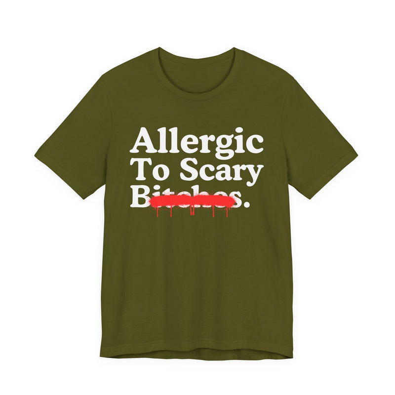 T-Shirt with lettering reading ALLERGIC TO SCARY BITCHES, front view.