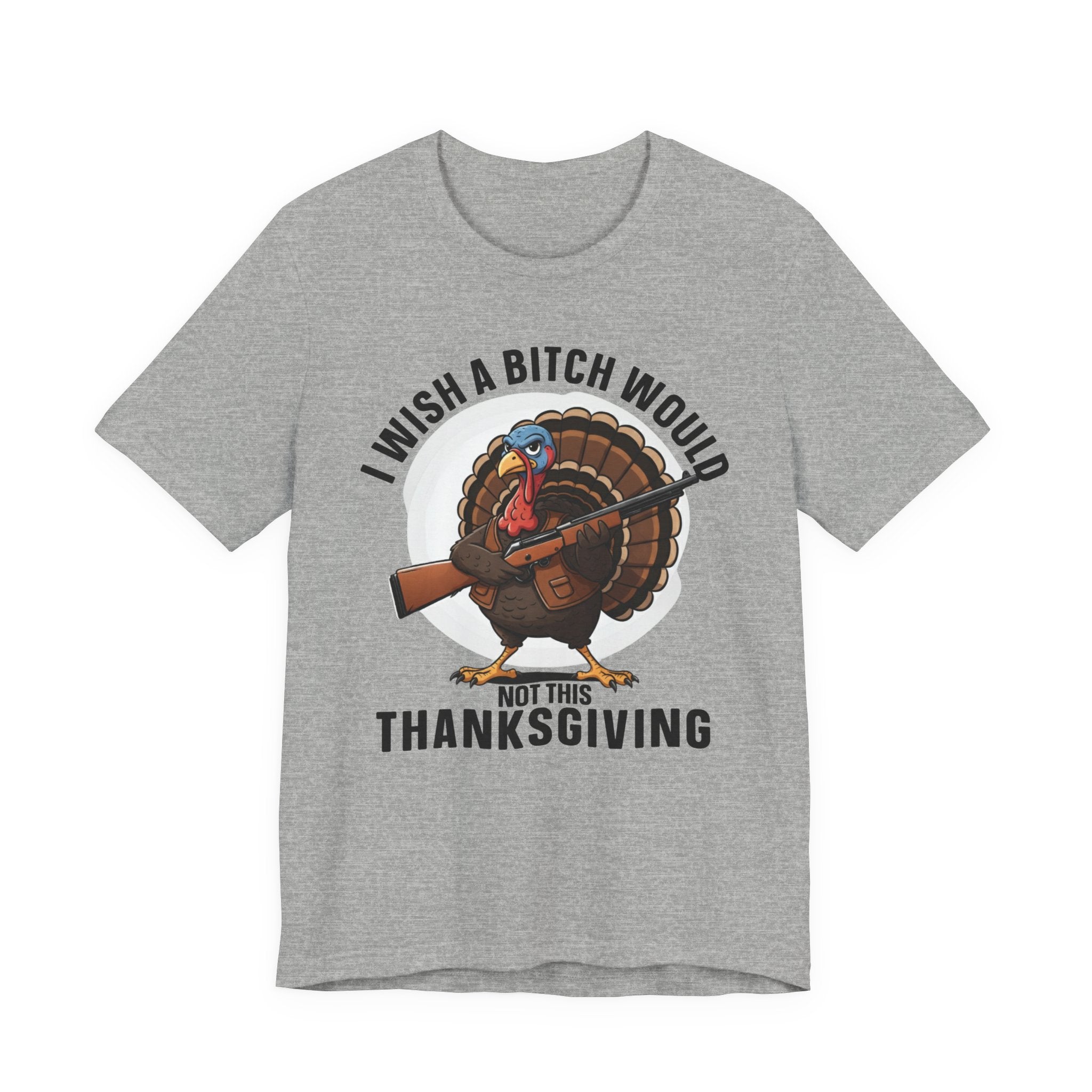 I Wish A Bitch Would  Not This Thanksgiving T-shirt