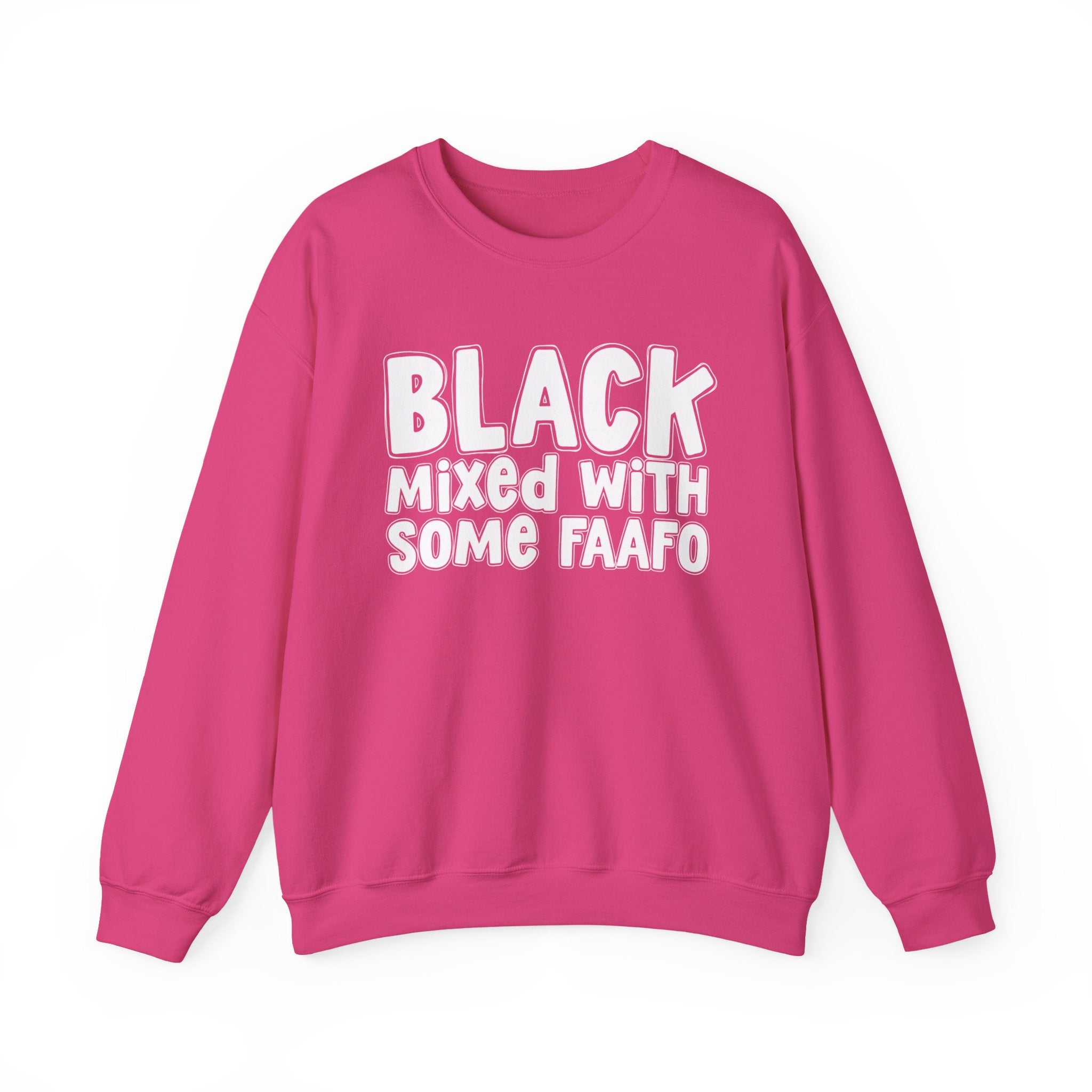 Black Mixed With Some FAAFO — Funny African American Statement Sweatshirt