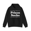 Prison Sucks - Humorous Statement Hoodie