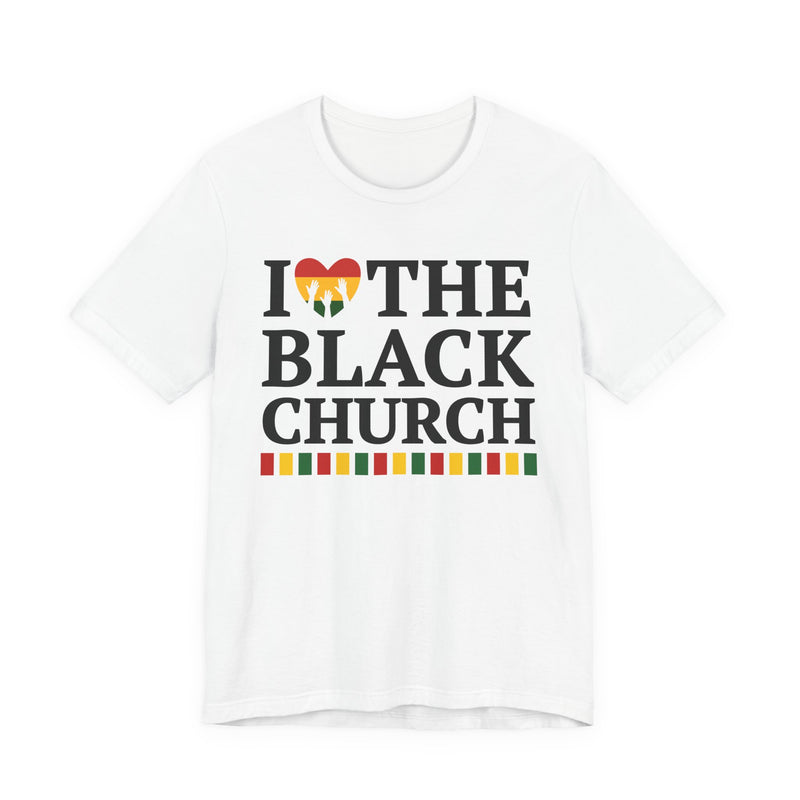 I Love The Black Church - T-Shirt