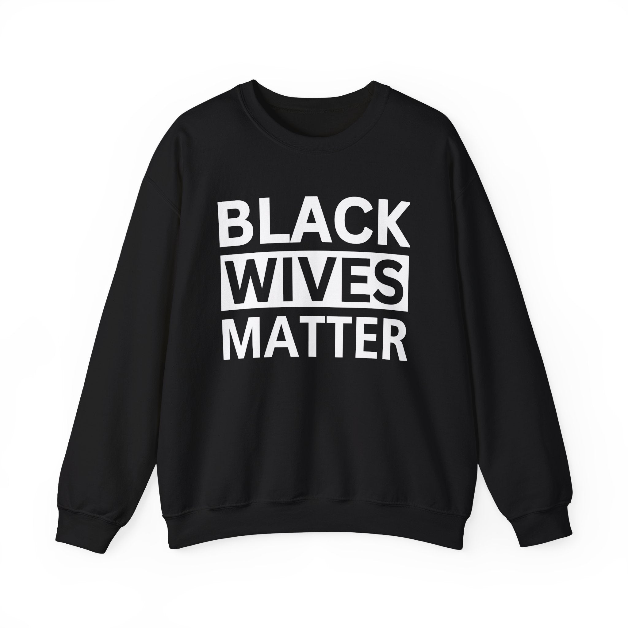 Black Wives Matter — Sweatshirt