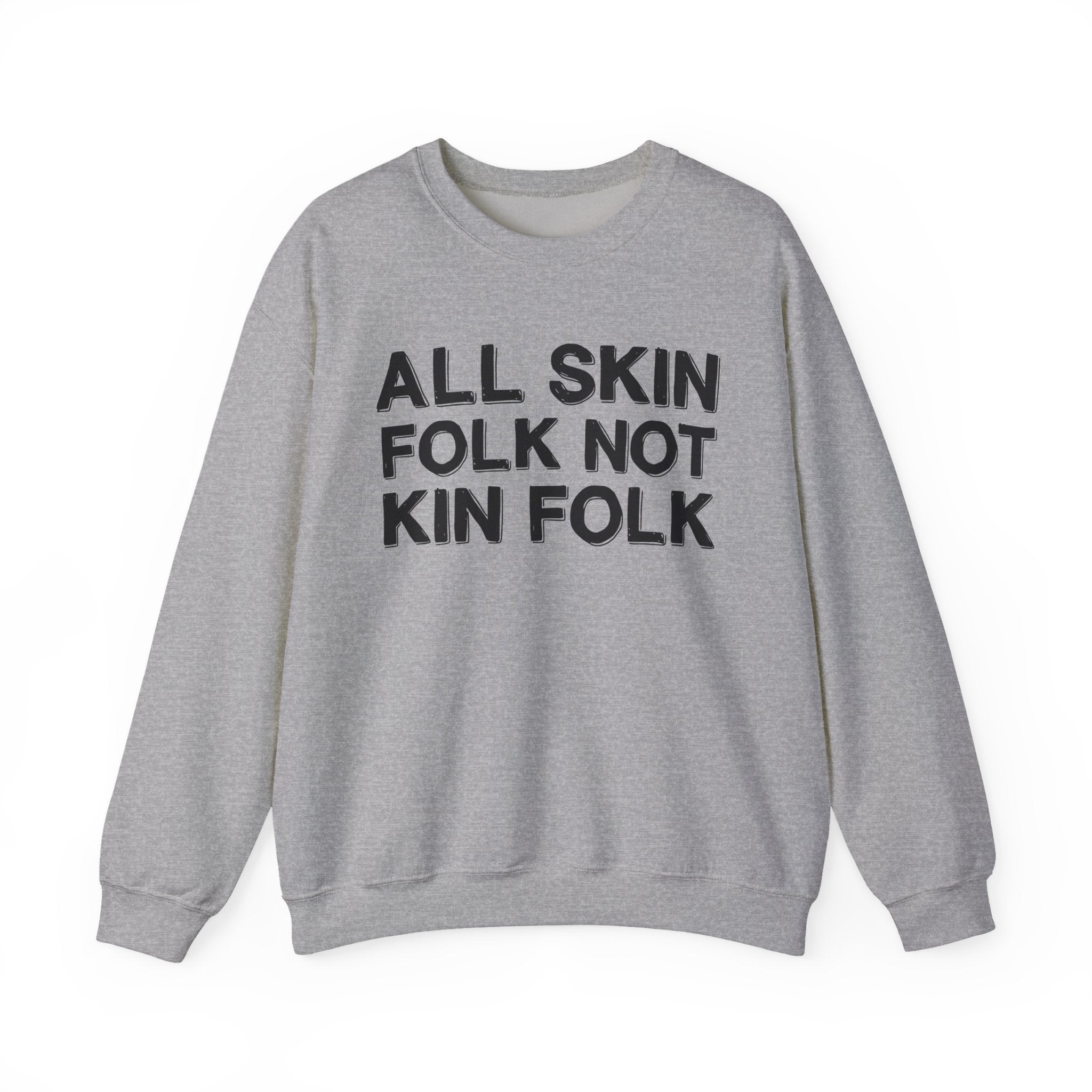 All Skin Folk Not Kin Folk - Black Saying Sweatshirt