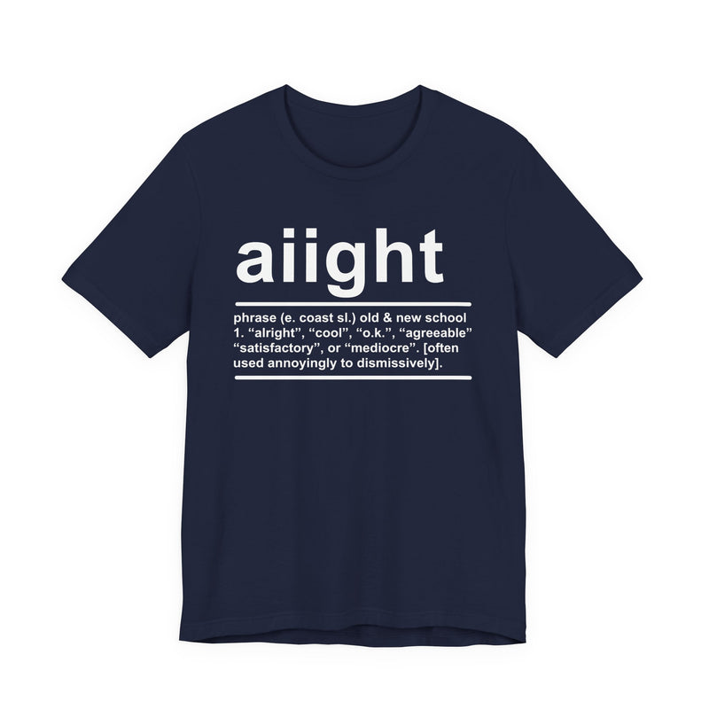 Aiight T-Shirt