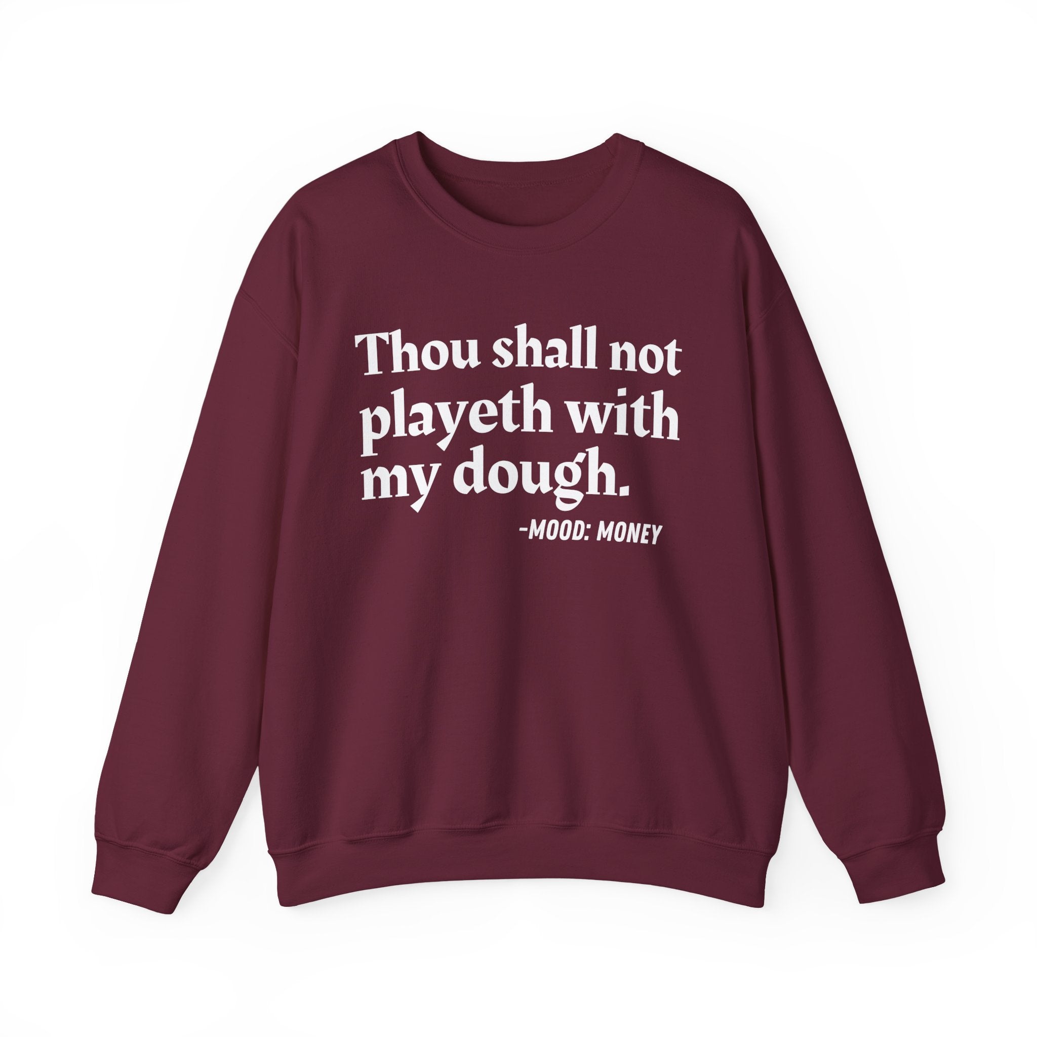 Thou Shall Not Playeth With My Dough — Funny Financial Quote Sweatshirt