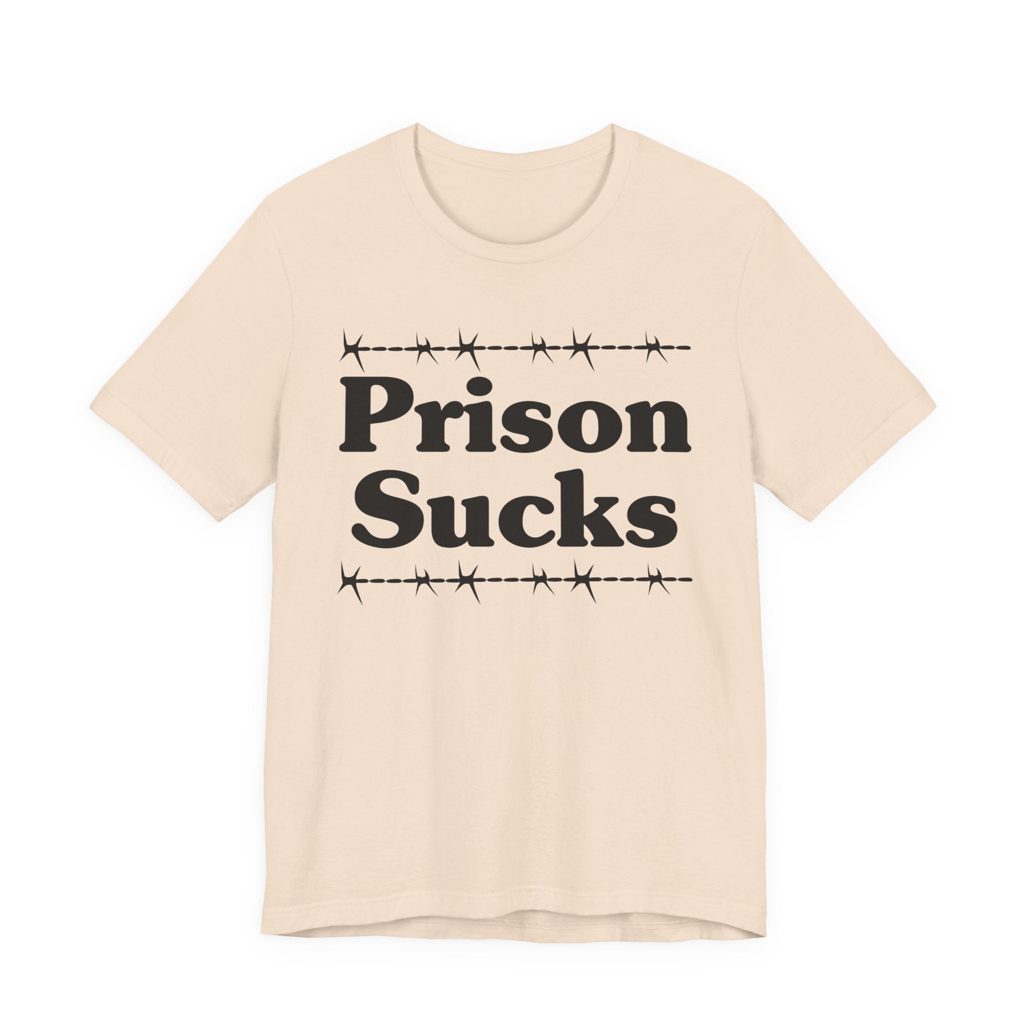 Prison Sucks - Humorous Quote Shirt