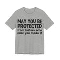 May You Be Protected from Haters  Who Mad You Made It - Inspirational Statement T-Shirt
