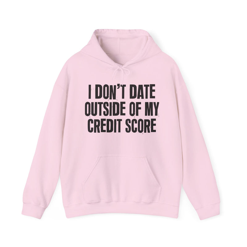 I Don't Date Outside Of My Credit Score - Hoodie