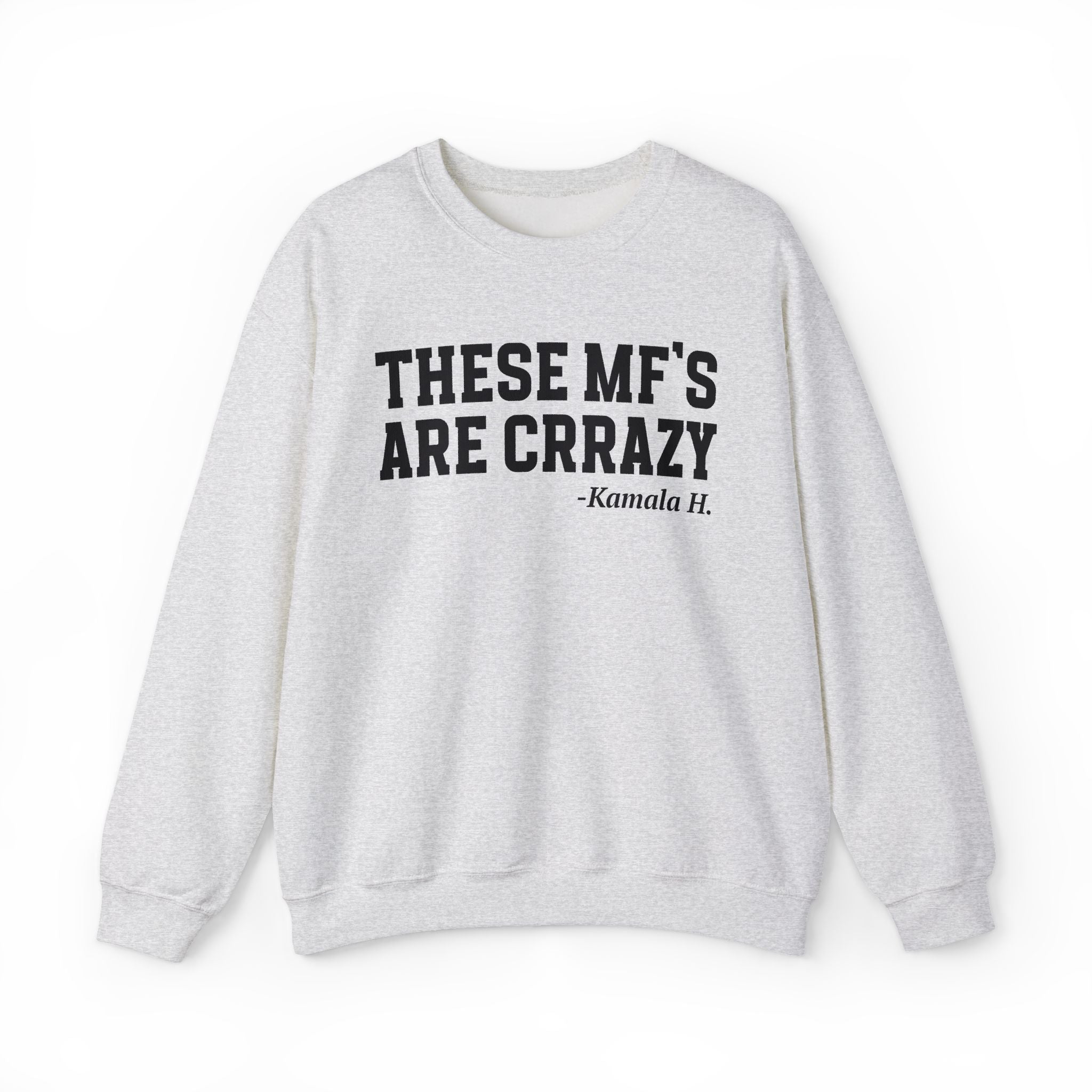 These MF's Are Crrazy - Sweatshirt