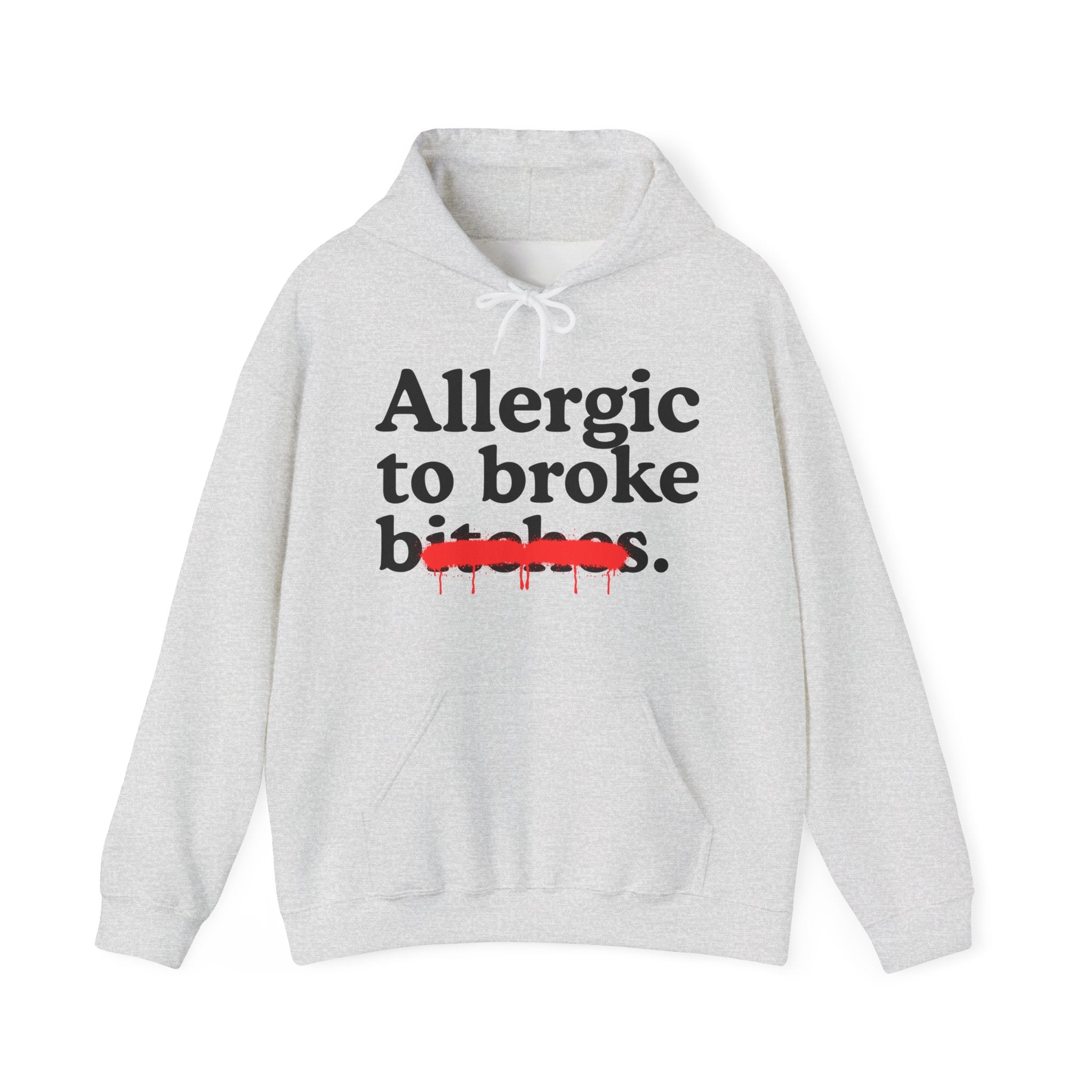 Allergic To Broke Bitches — Sarcastic Sassy Statement T-Shirt