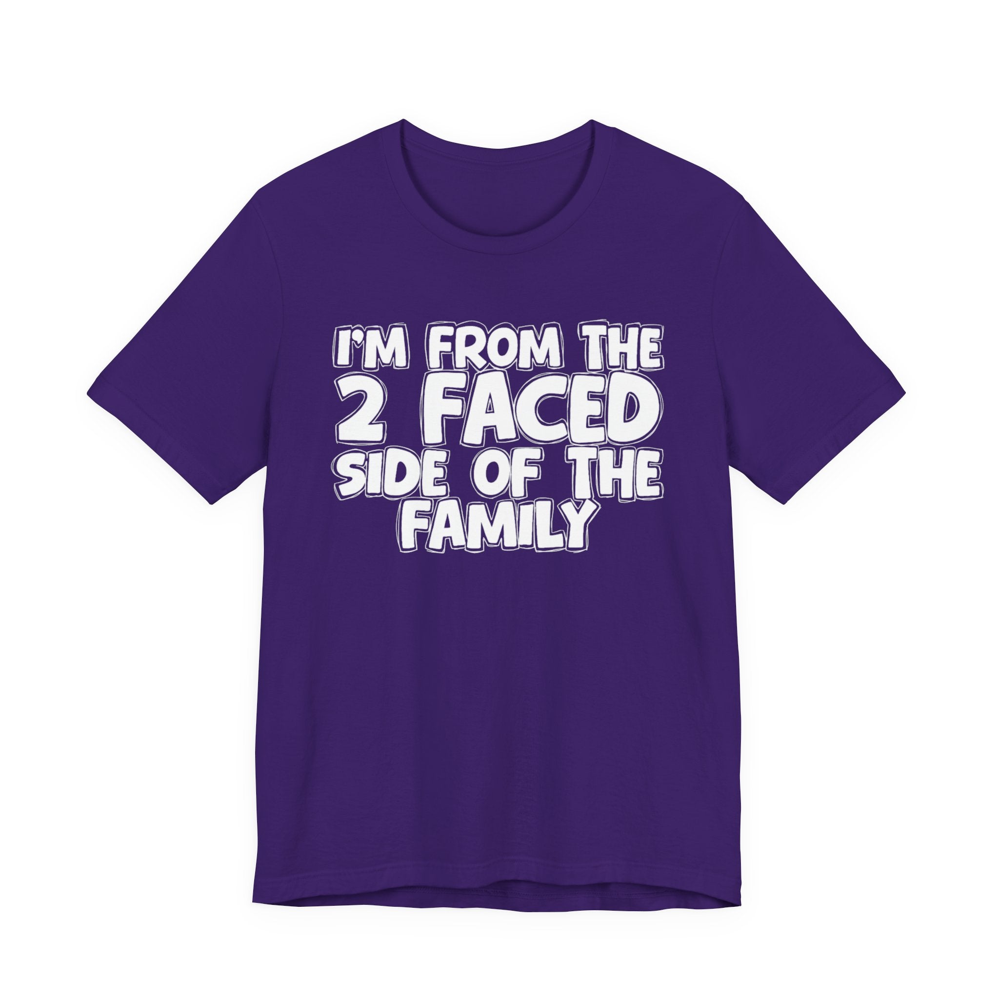 I'm From The 2 Faced Side Of The Family - Humorous Family Pride T-Shirt