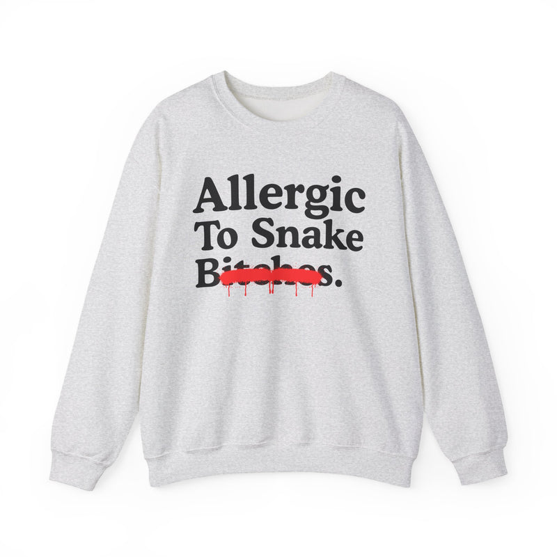 Allergic To Snake Bitches — Sarcastic Sassy Statement Sweatshirt