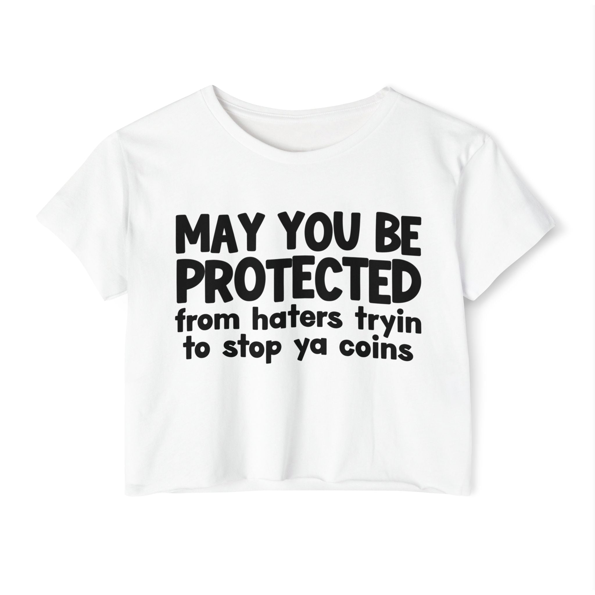 May You Be Protected From Haters Tryin To Stop Ya Coins - Funny Sarcastic Prayer Crop Top